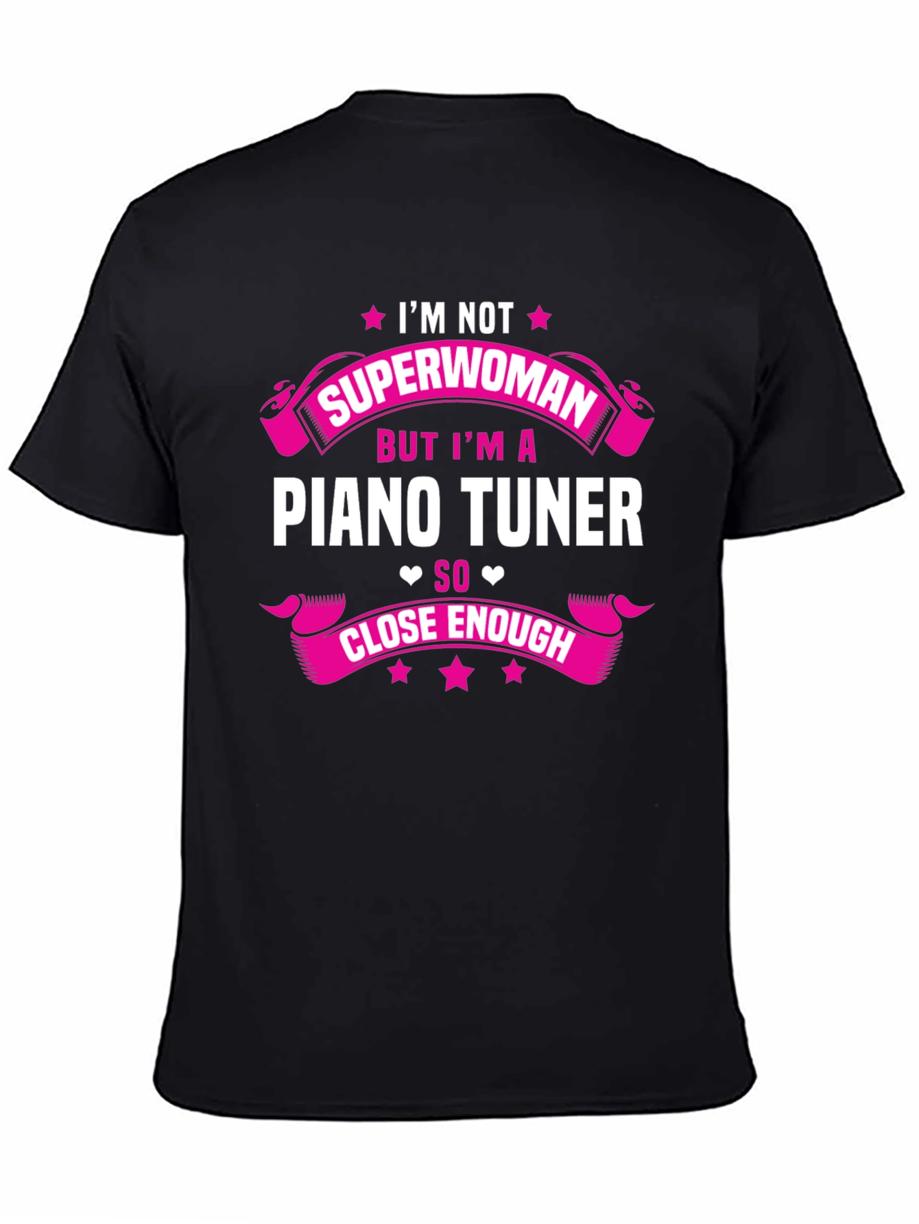 Black Piano Tuner T-Shirt: I'm Not Superwoman Close Enough view 4