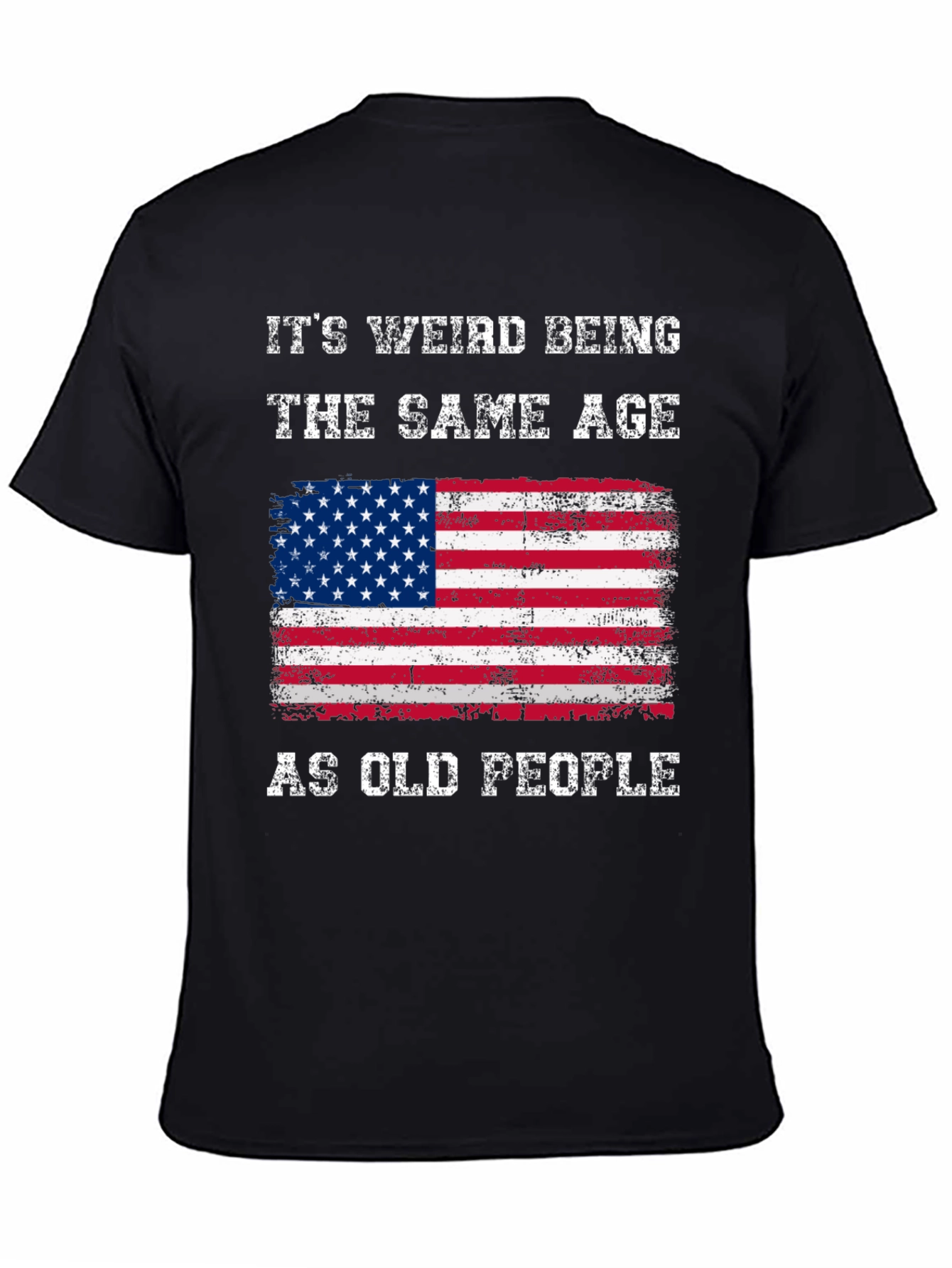 Black Funny American Flag T-Shirt: It's Weird Being The Same Age As Old People view 4