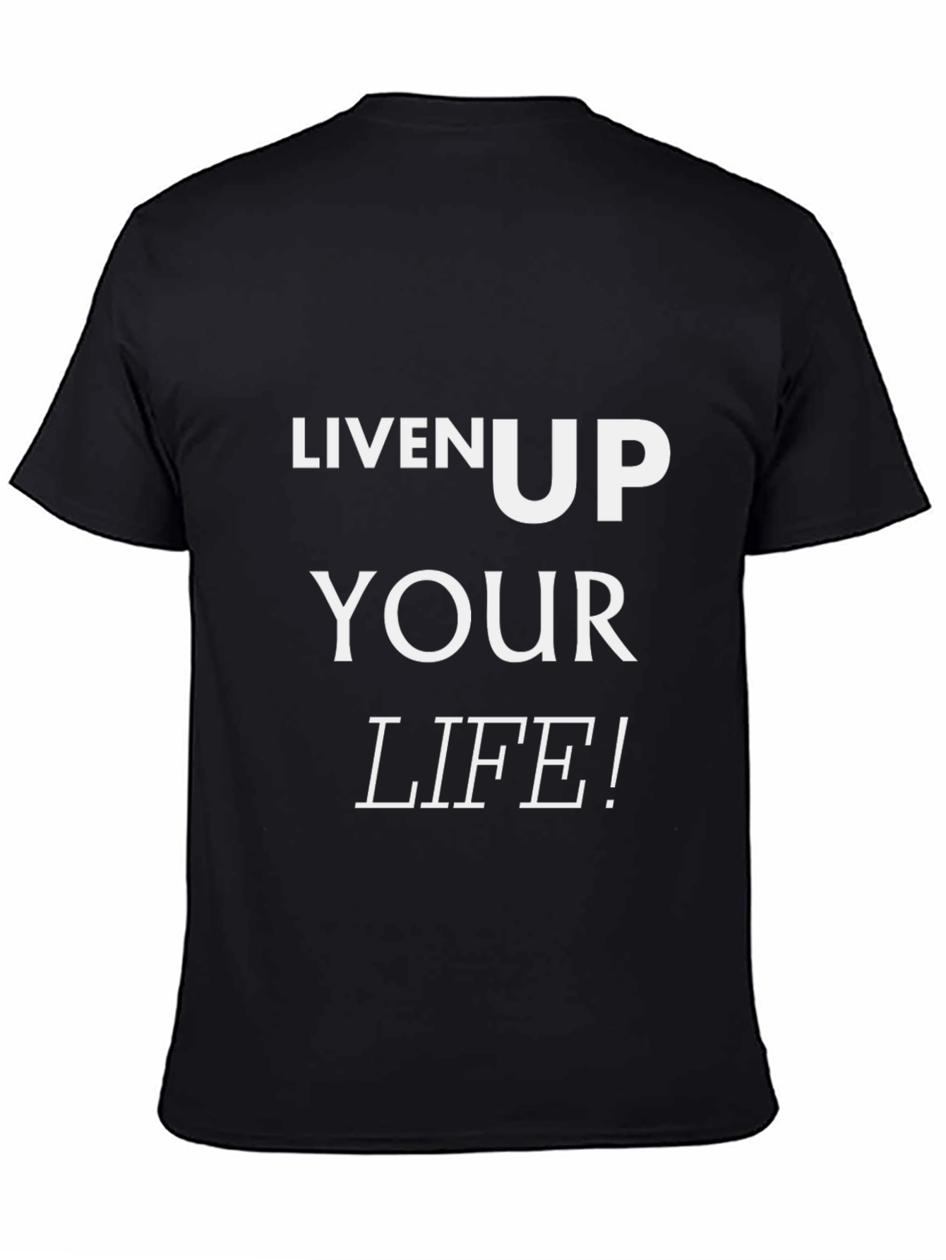 Black Liven Up Your Life! Black Graphic T-Shirt view 4