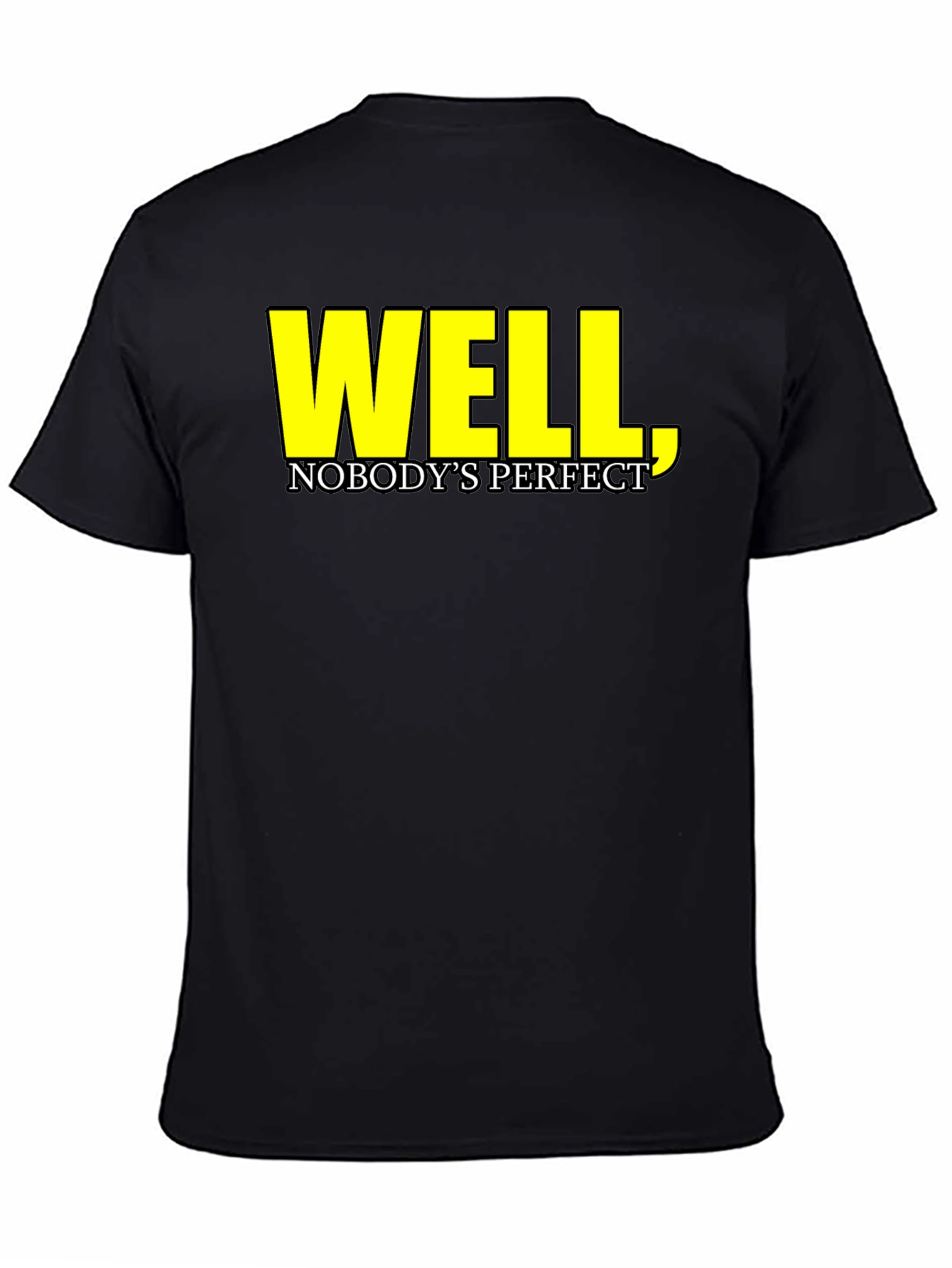 Black Well, Nobody's Perfect T-Shirt - Funny Sarcastic Tee view 4