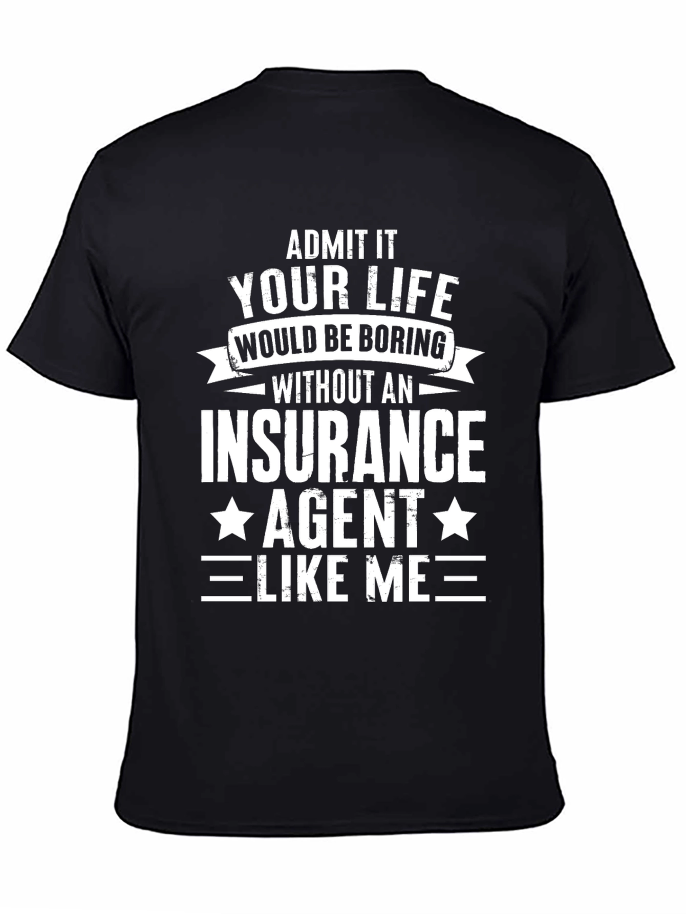 Black Funny Insurance Agent T-Shirt - Admit It! view 4