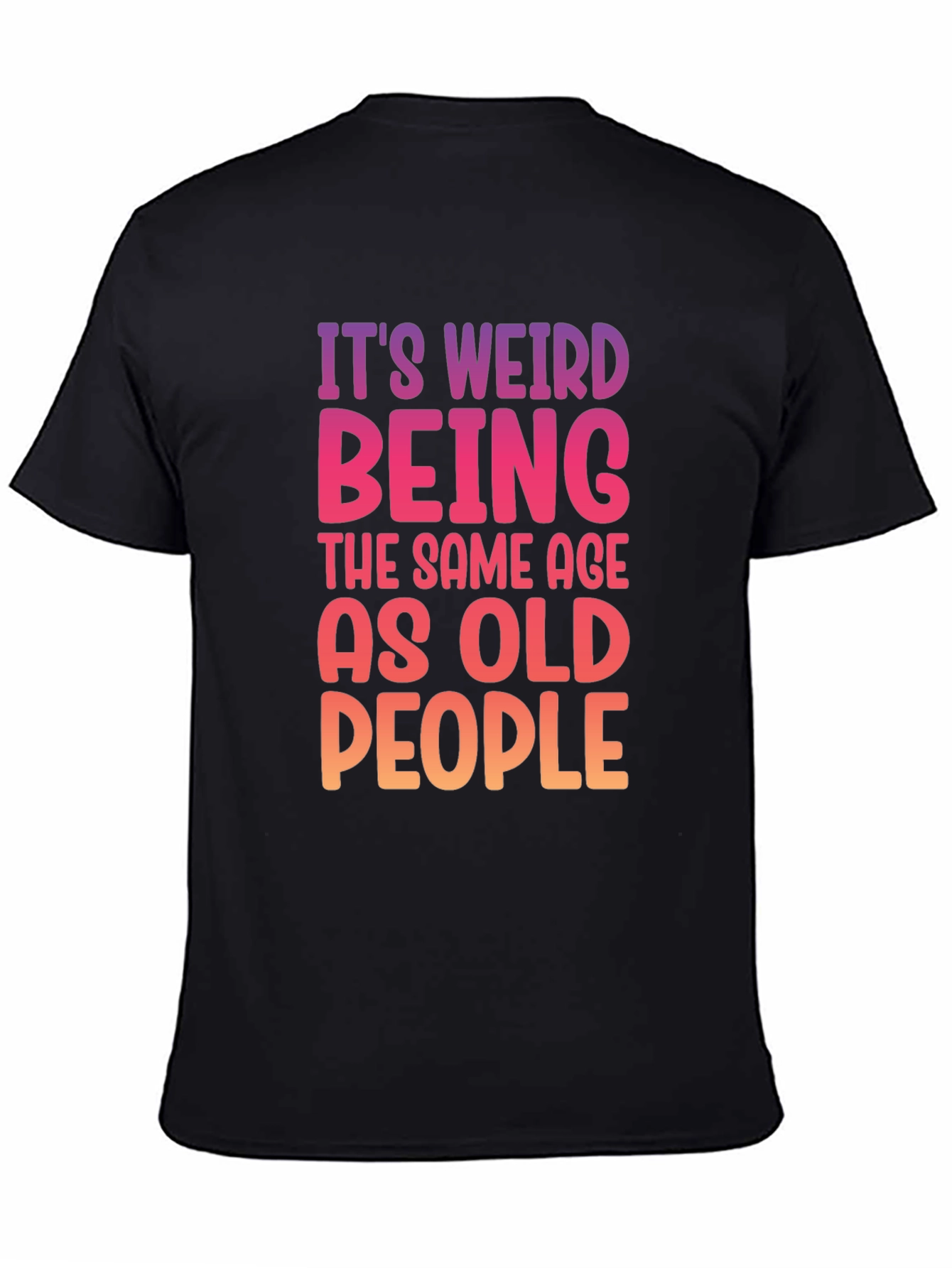 Black It's Weird Being The Same Age As Old People T-Shirt view 4