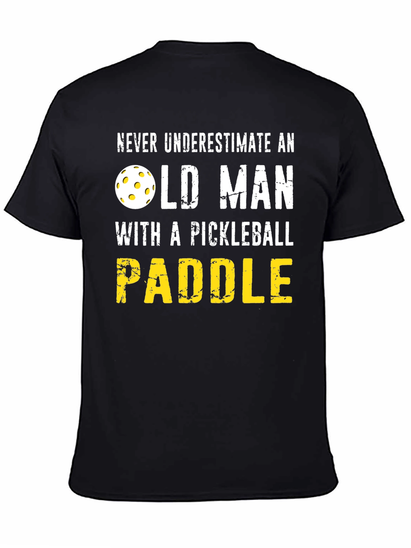 Black Never Underestimate Old Man Pickleball Paddle T-Shirt view 4