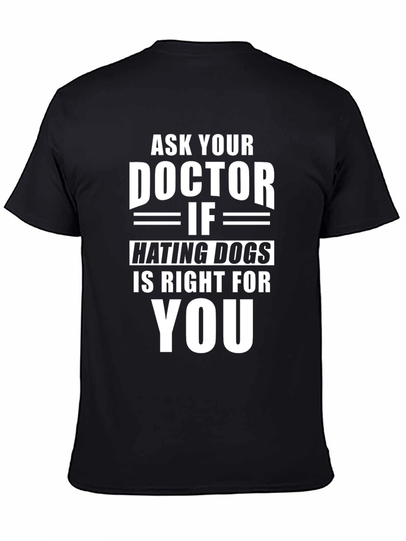 Black Ask Your Doctor Hating Dogs T-Shirt view 4