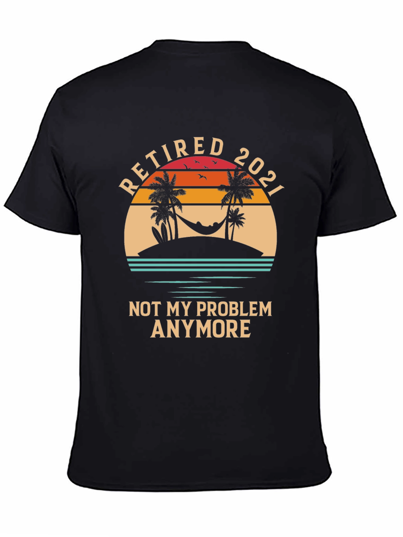 Black Retired 2021 Graphic T-Shirt - Not My Problem Anymore view 4