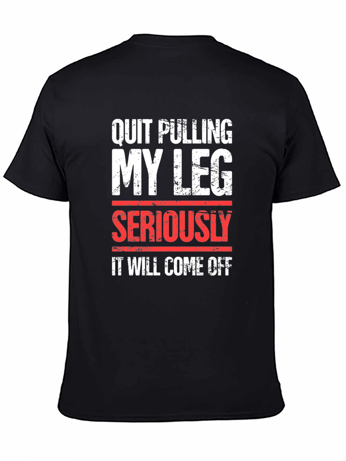 Black Quit Pulling My Leg T-Shirt Funny Sarcastic Tee view 4