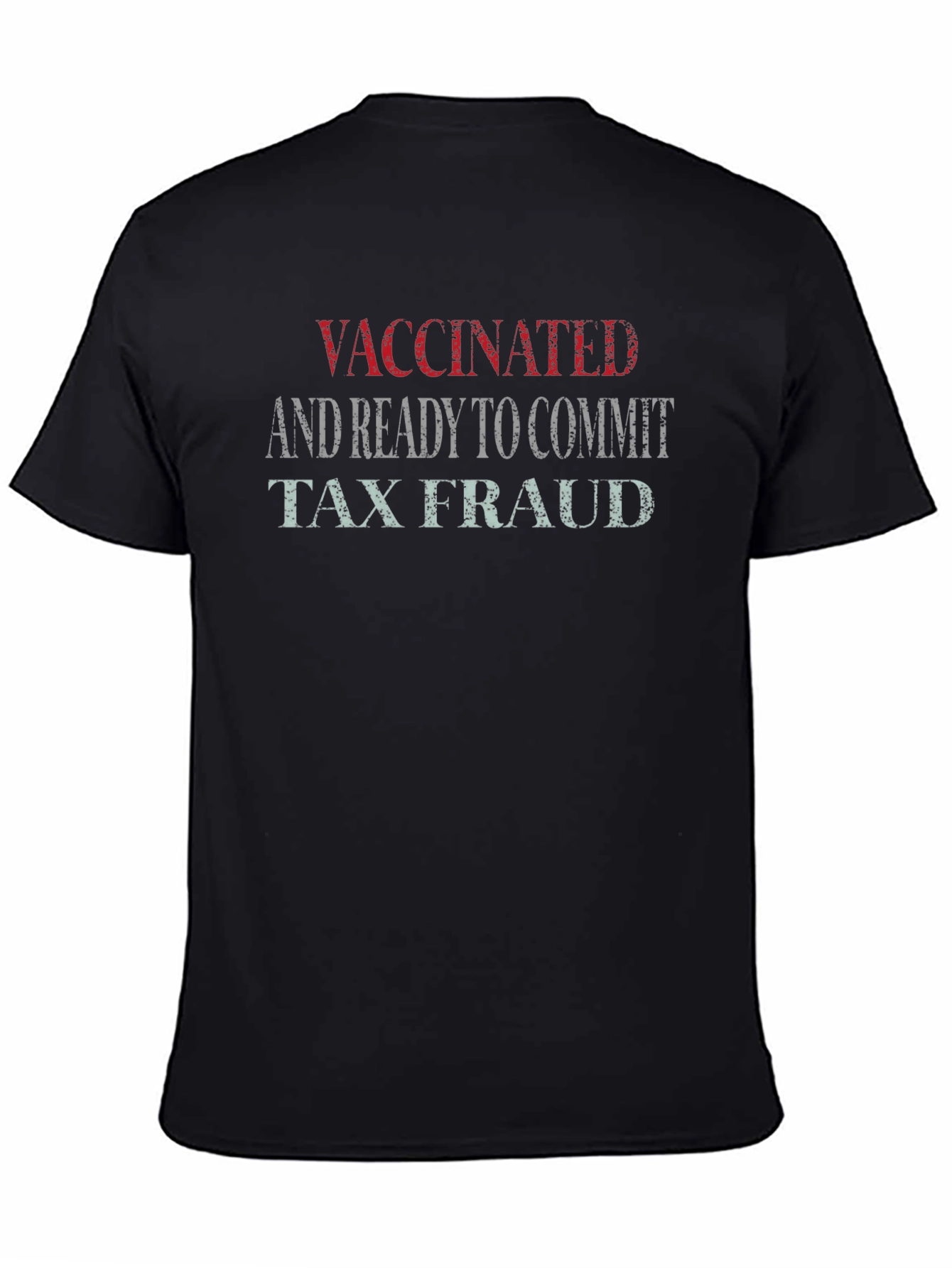 Black Vaccinated and Ready to Commit Tax Fraud T-Shirt view 4