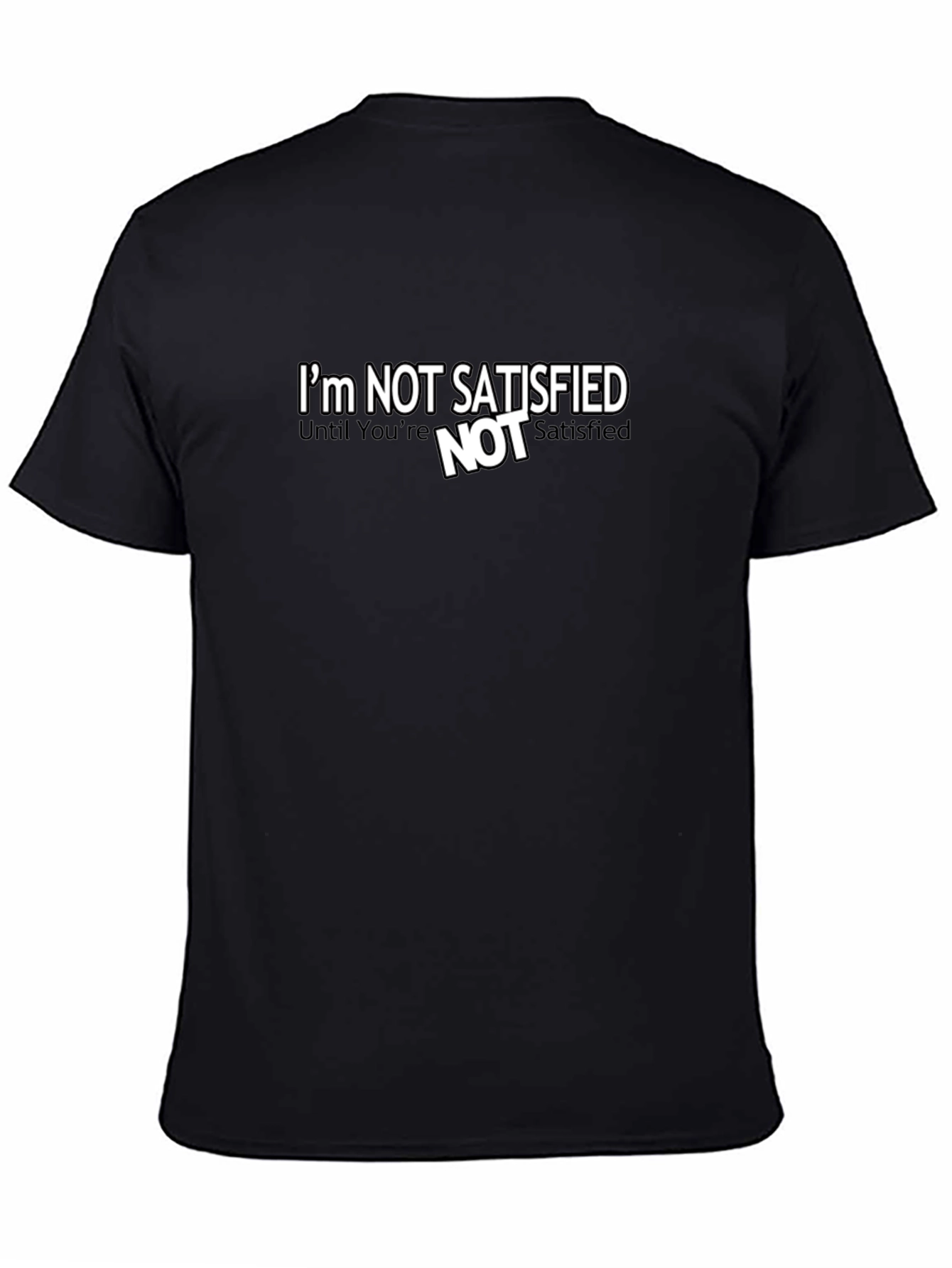 Black I'm Not Satisfied Graphic Tee view 4
