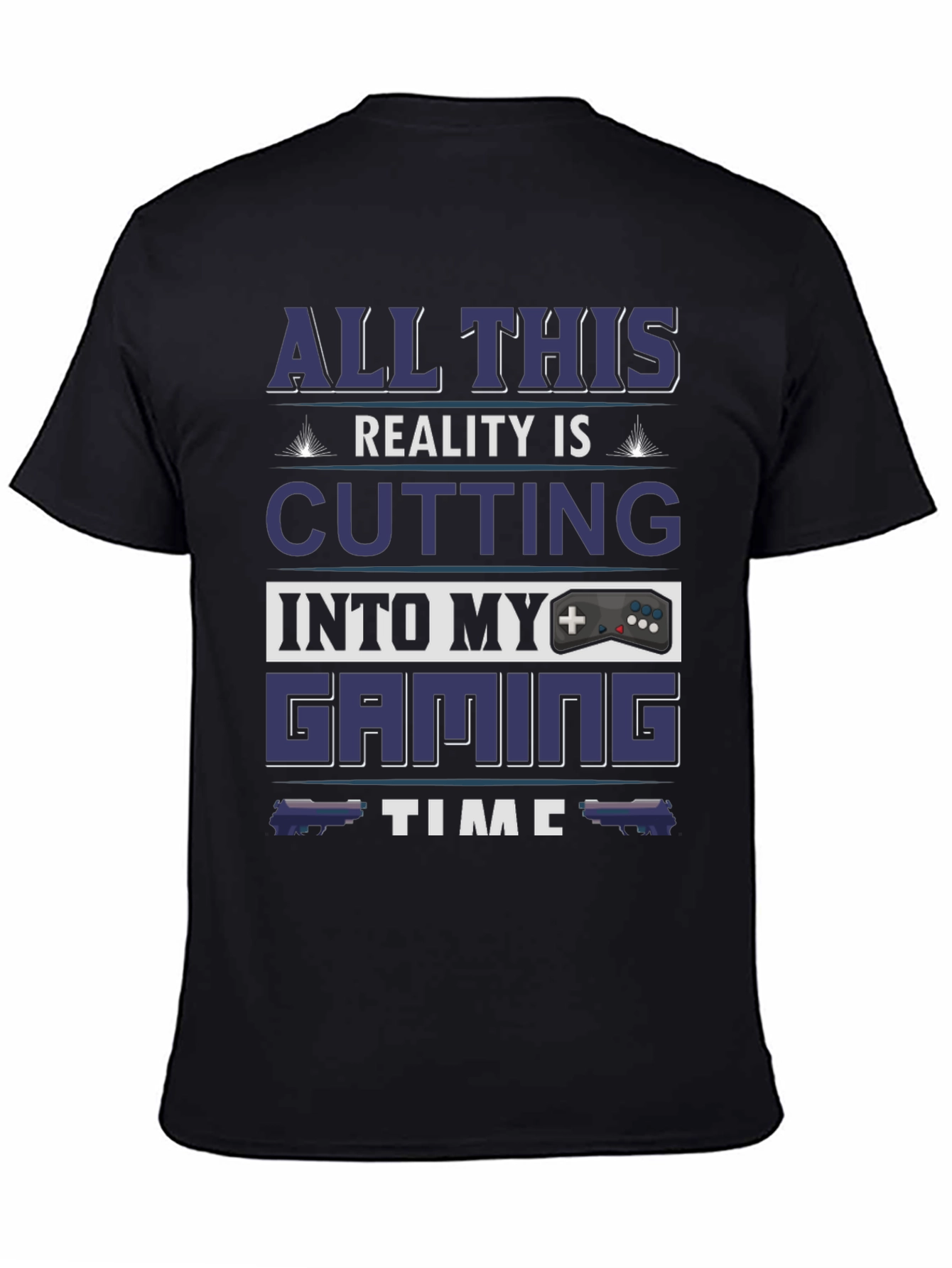 Black Gamer T-Shirt: All This Reality Is Cutting Into My Gaming Time view 4