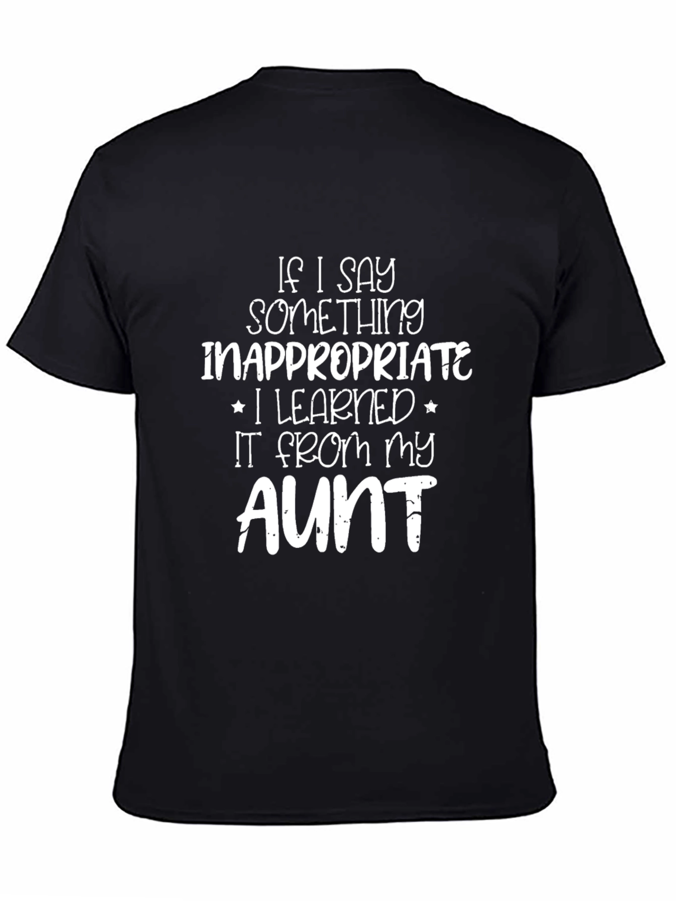 Black Funny Aunt T-Shirt - "If I Say Something Inappropriate..." view 4