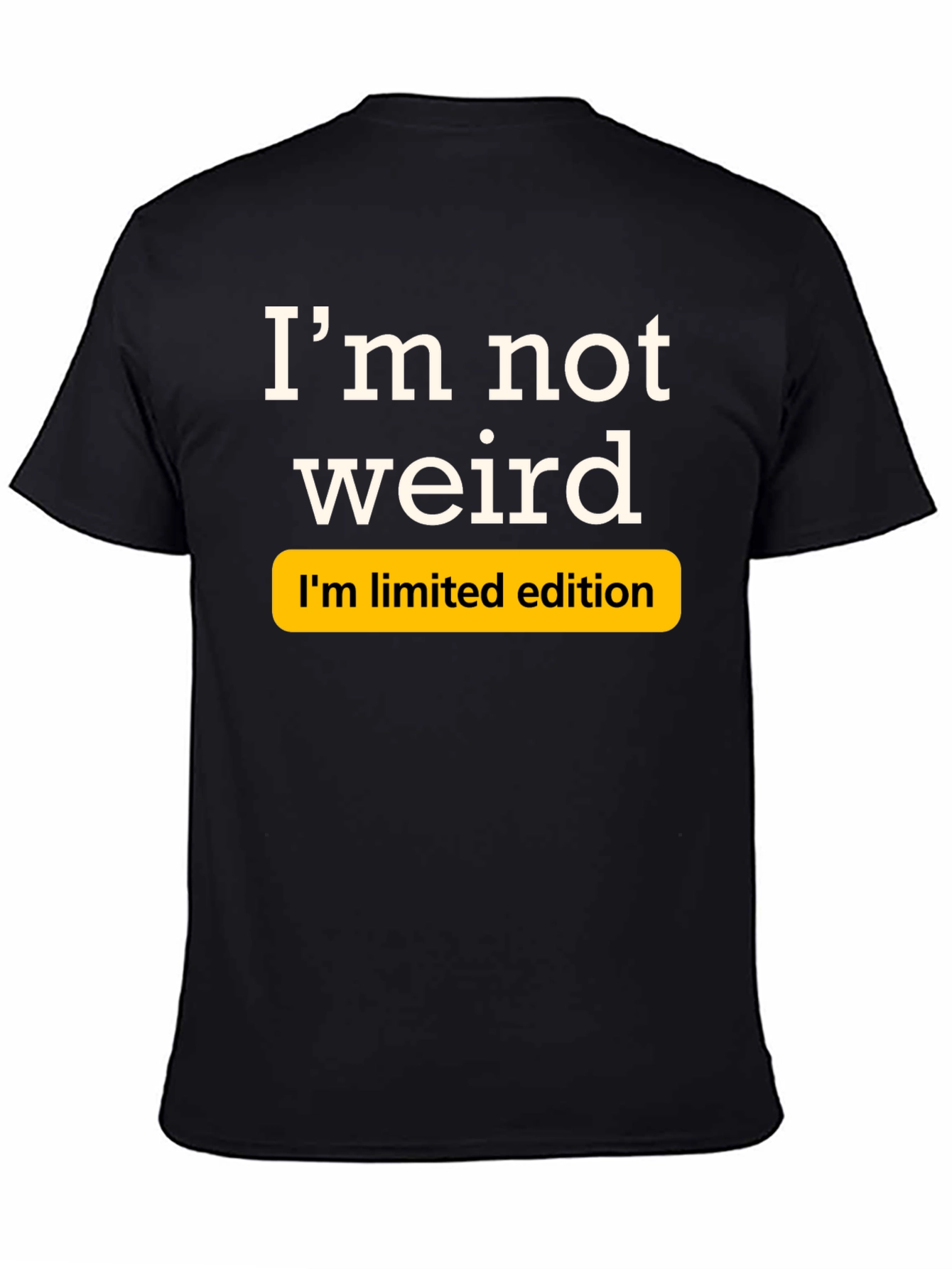 Black I'm Not Weird, Limited Edition Black T-Shirt view 4