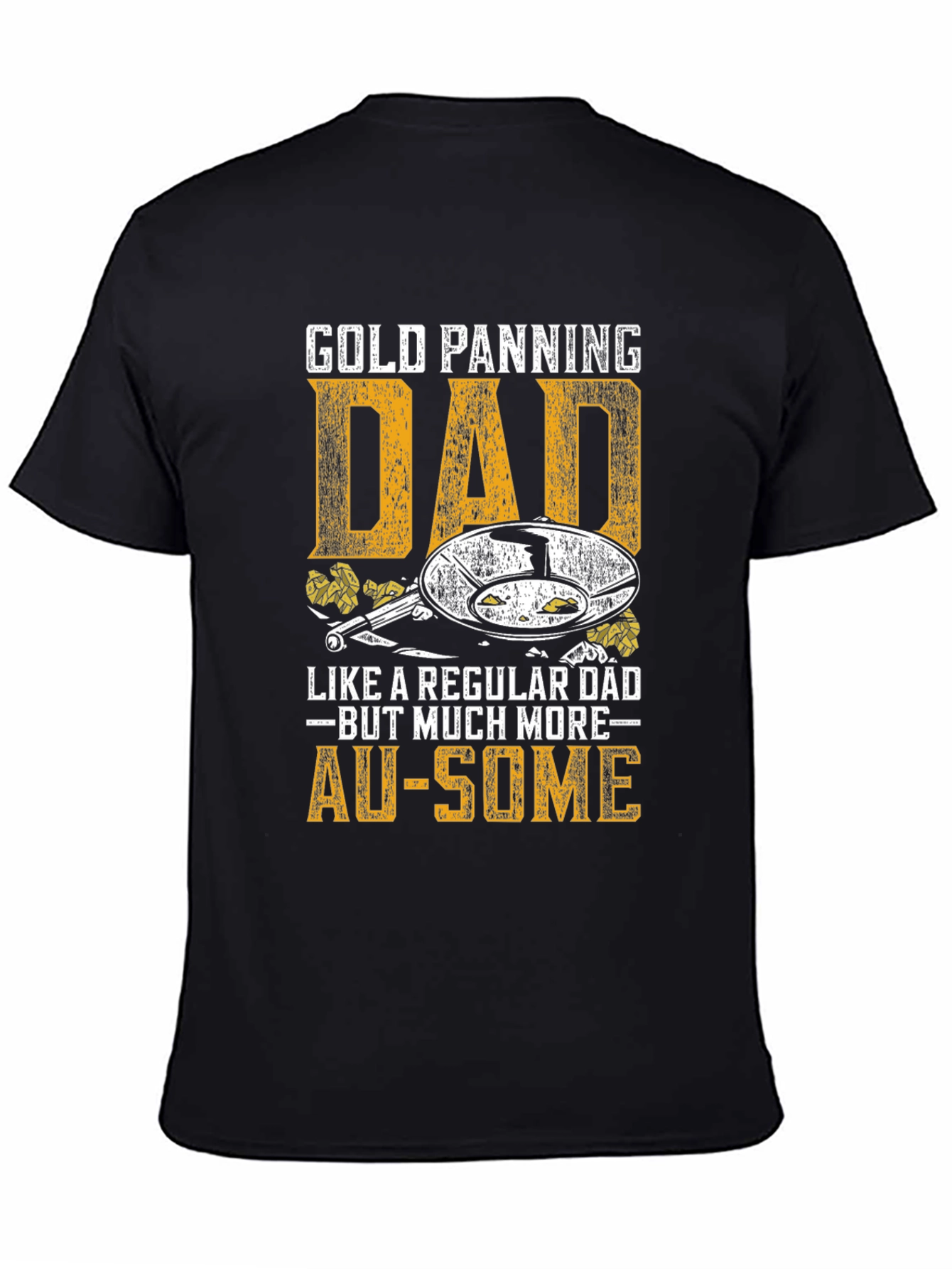 Black Gold Panning Dad T-Shirt - AU-SOME Gift for Gold Miners view 4
