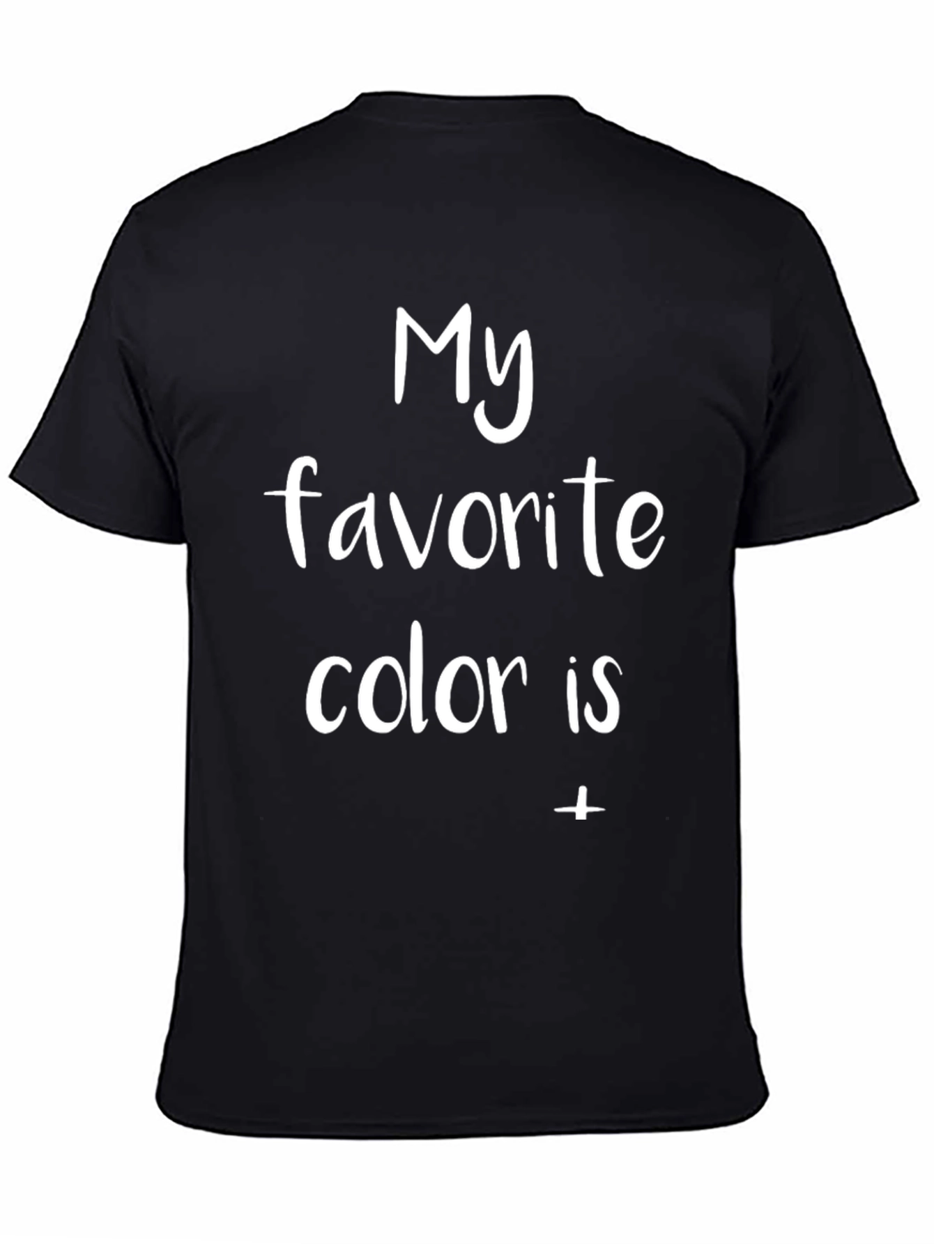Black My Favorite Color Is - T-Shirt view 4