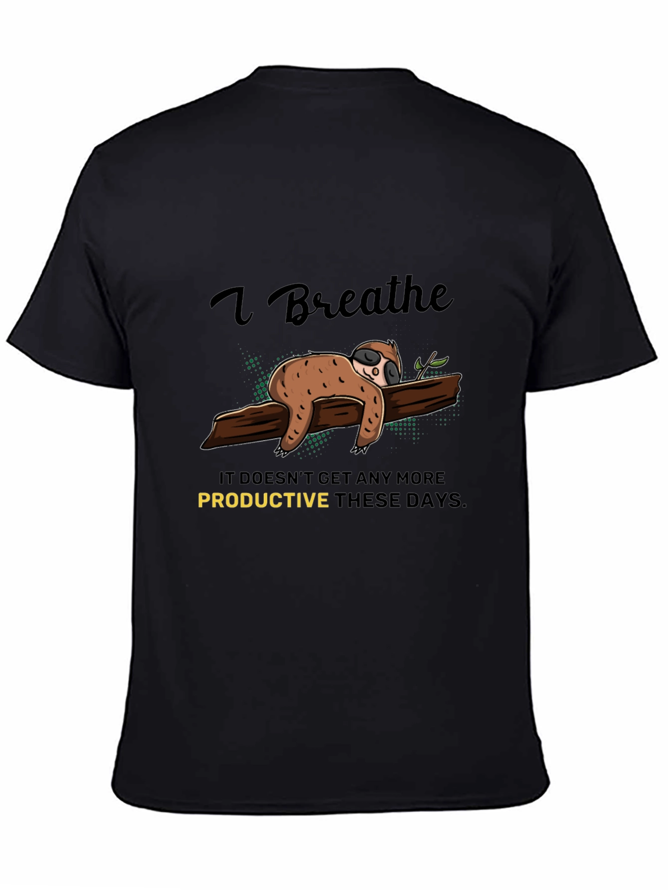 Black I Breathe Sloth T-Shirt - Relaxed & Comfy Tee view 4