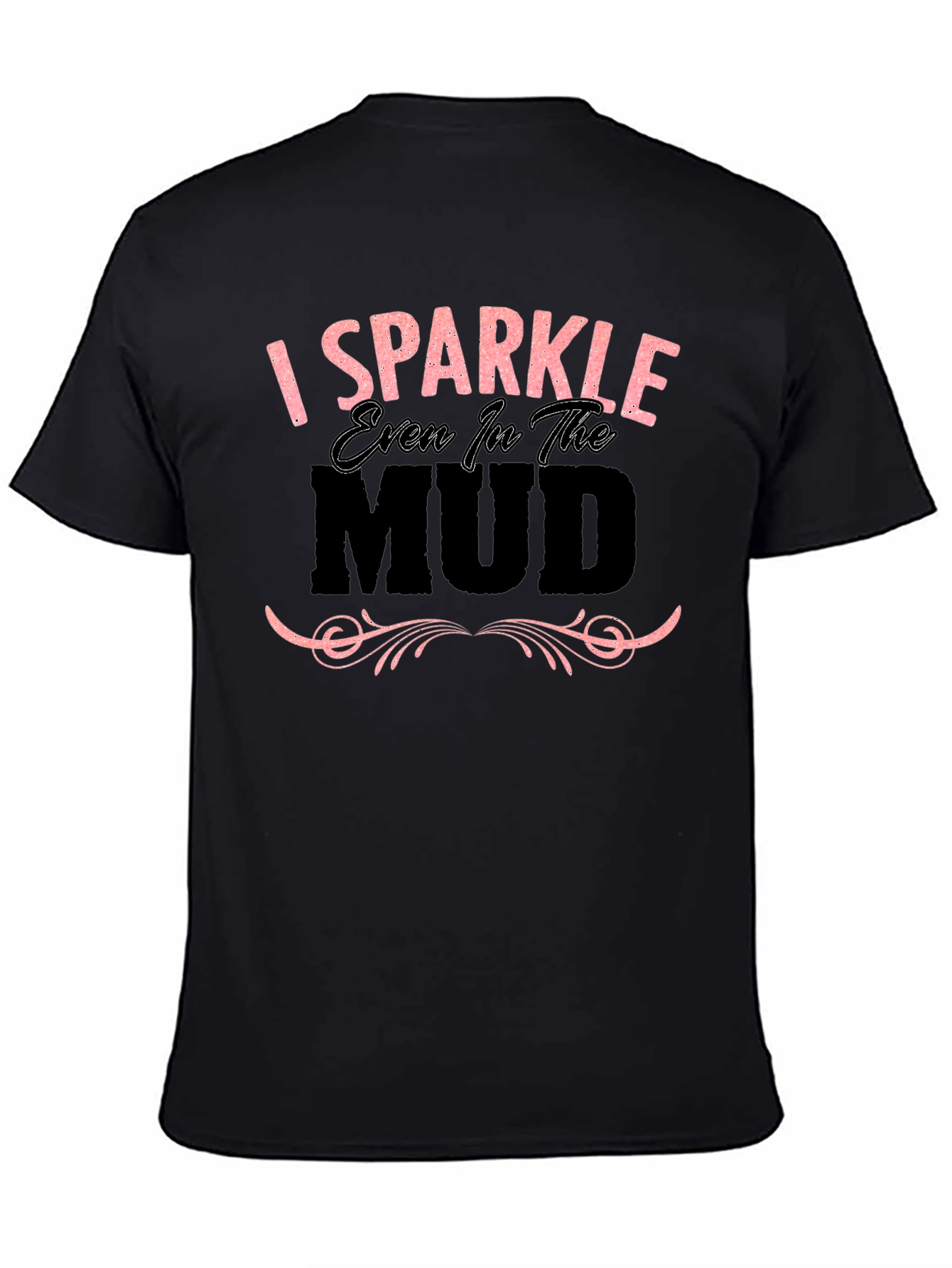 Black I Sparkle Even in the Mud Graphic T-Shirt view 4