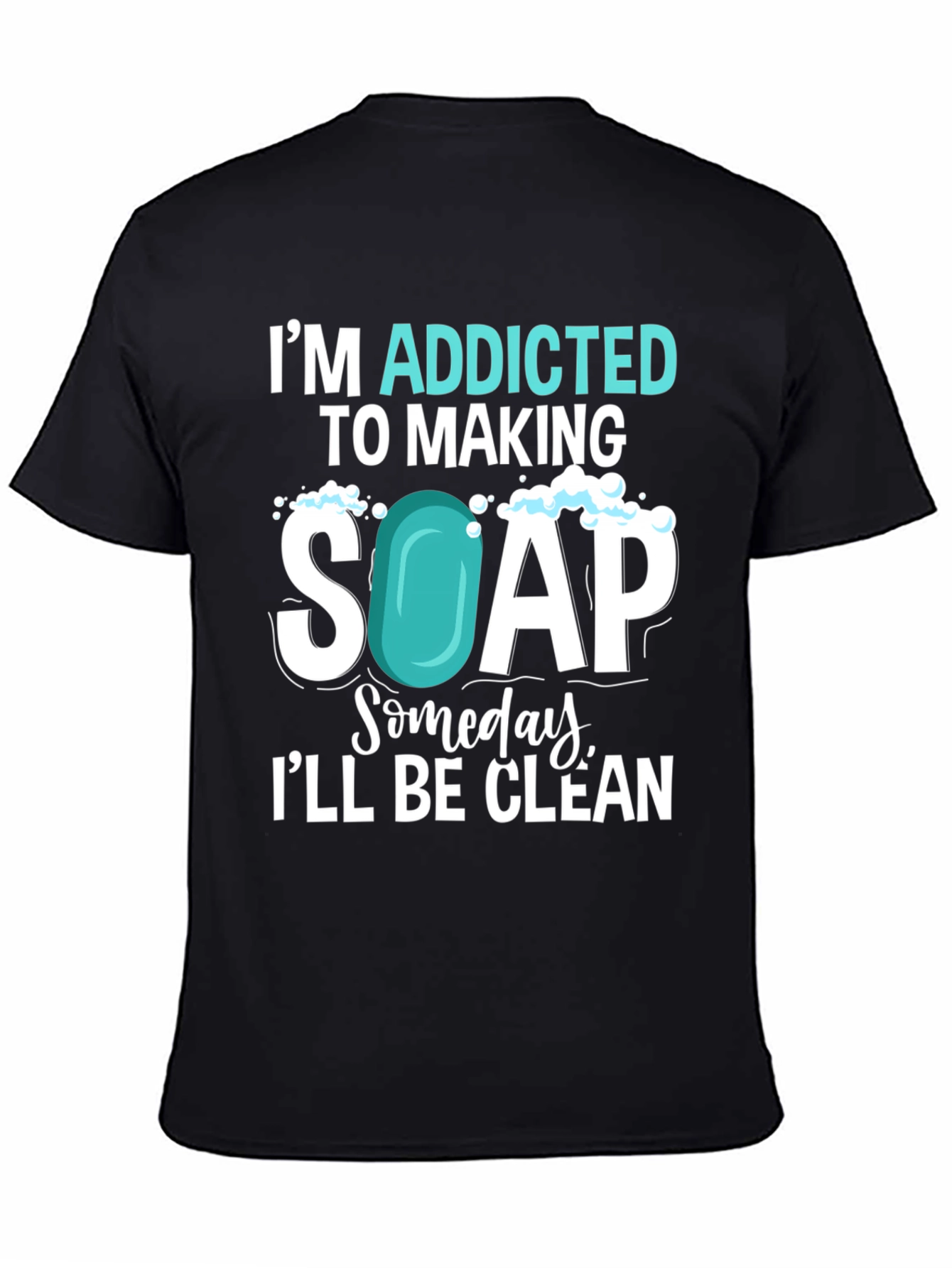 Black Addicted to Making Soap T-Shirt view 4