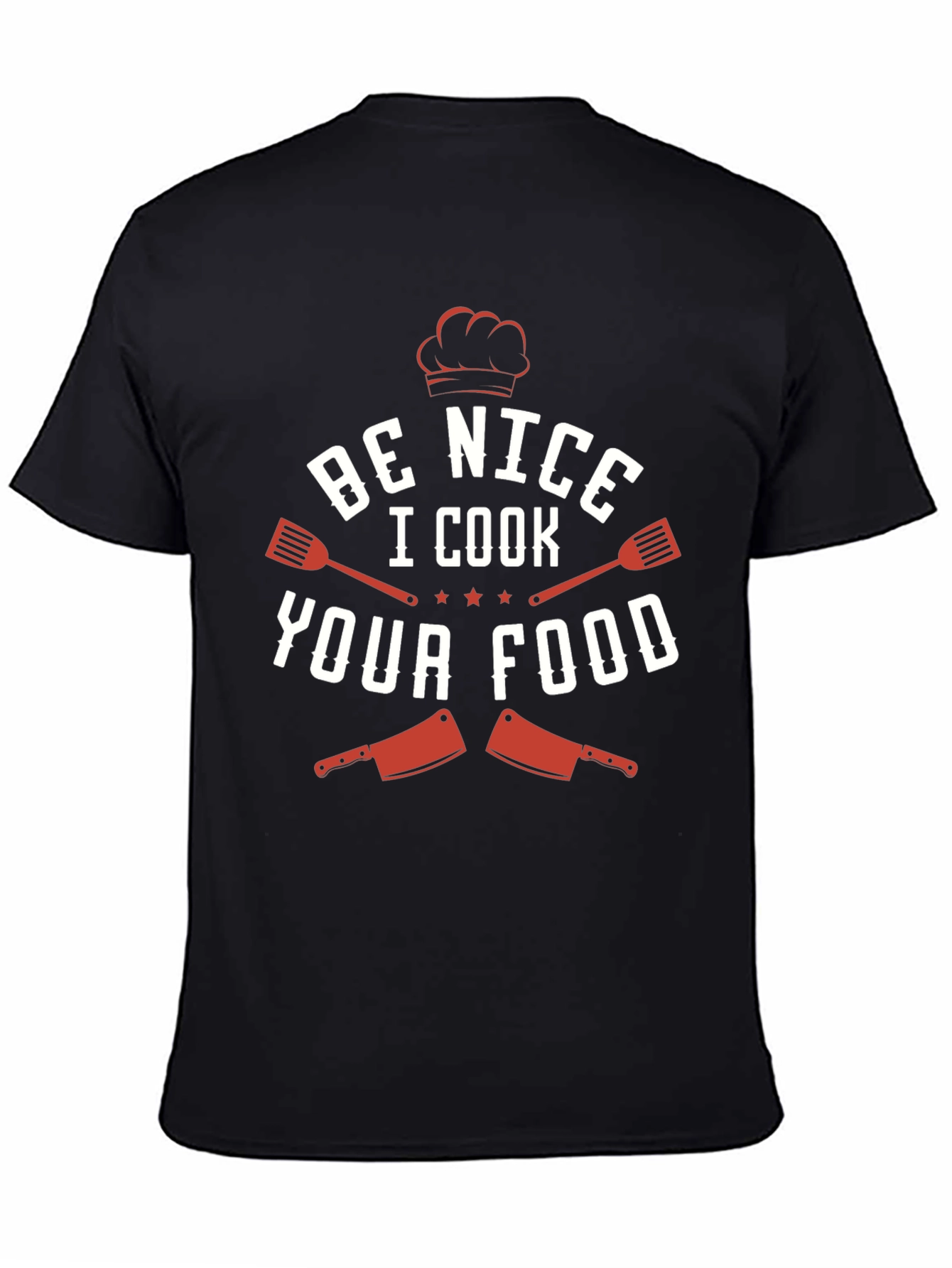 Black Be Nice I Cook Your Food Funny Chef T-Shirt view 4