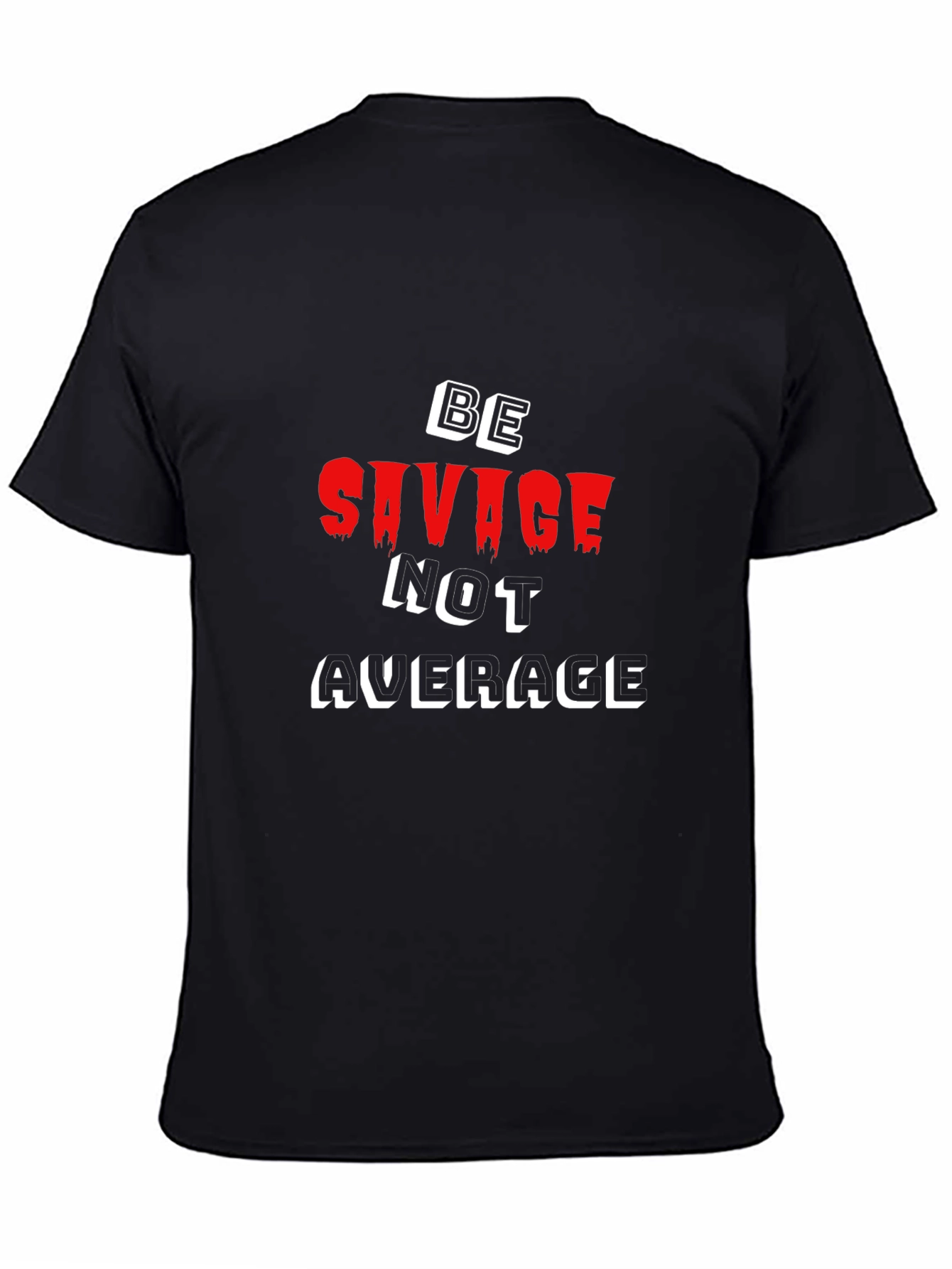 Black Be Savage Not Average Black T-Shirt view 4