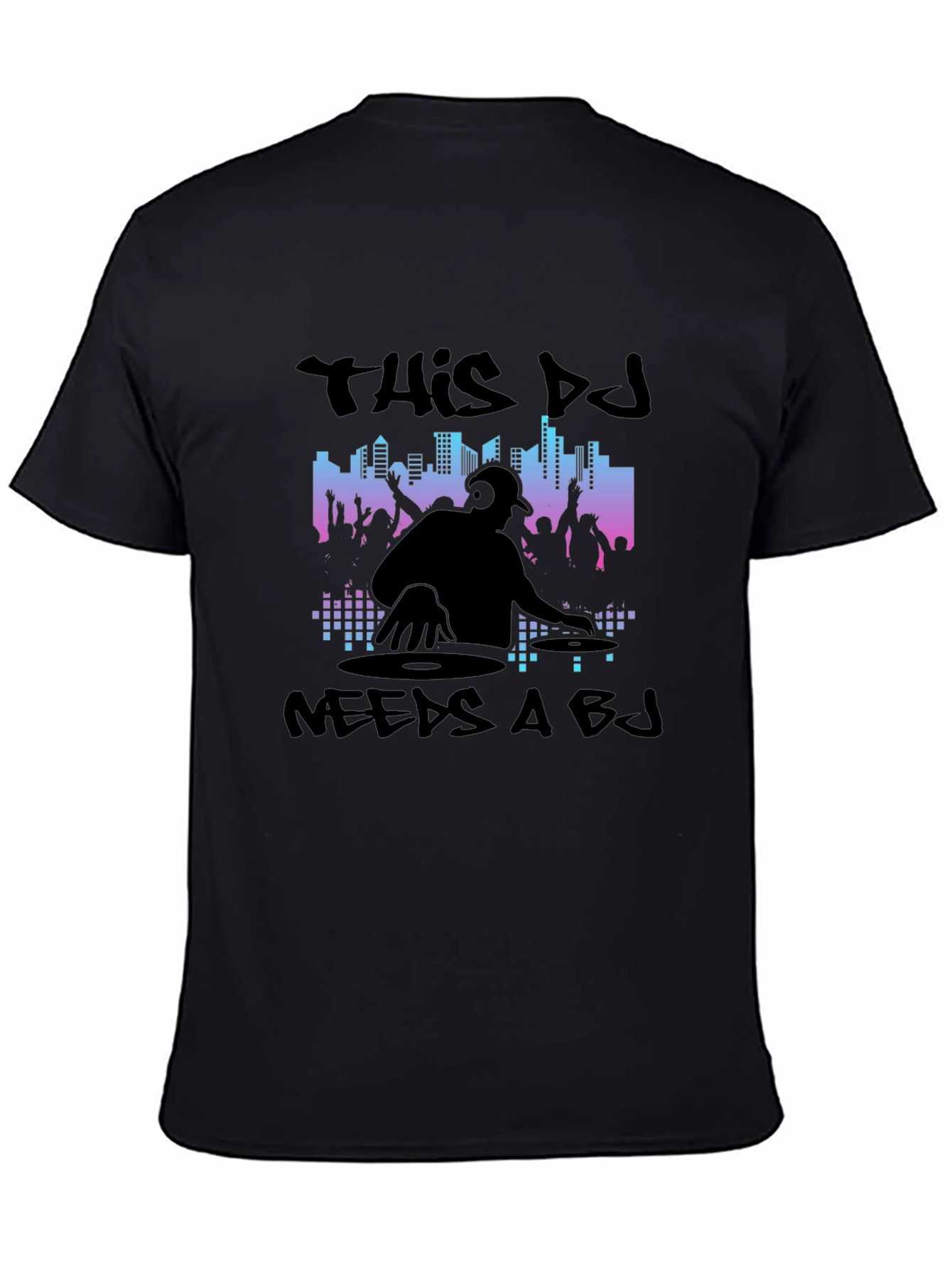 Black DJ Needs A BJ Graphic Black T-Shirt view 4