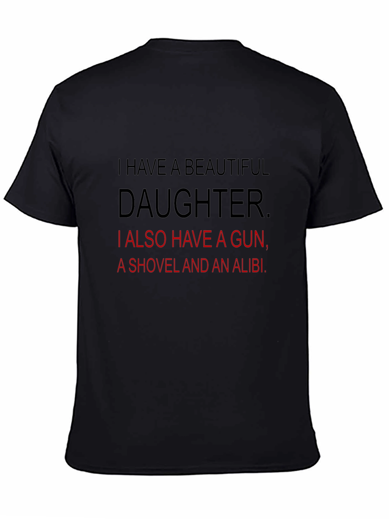 Black Funny Dad T-Shirt: Beautiful Daughter, Gun, Shovel, Alibi view 4