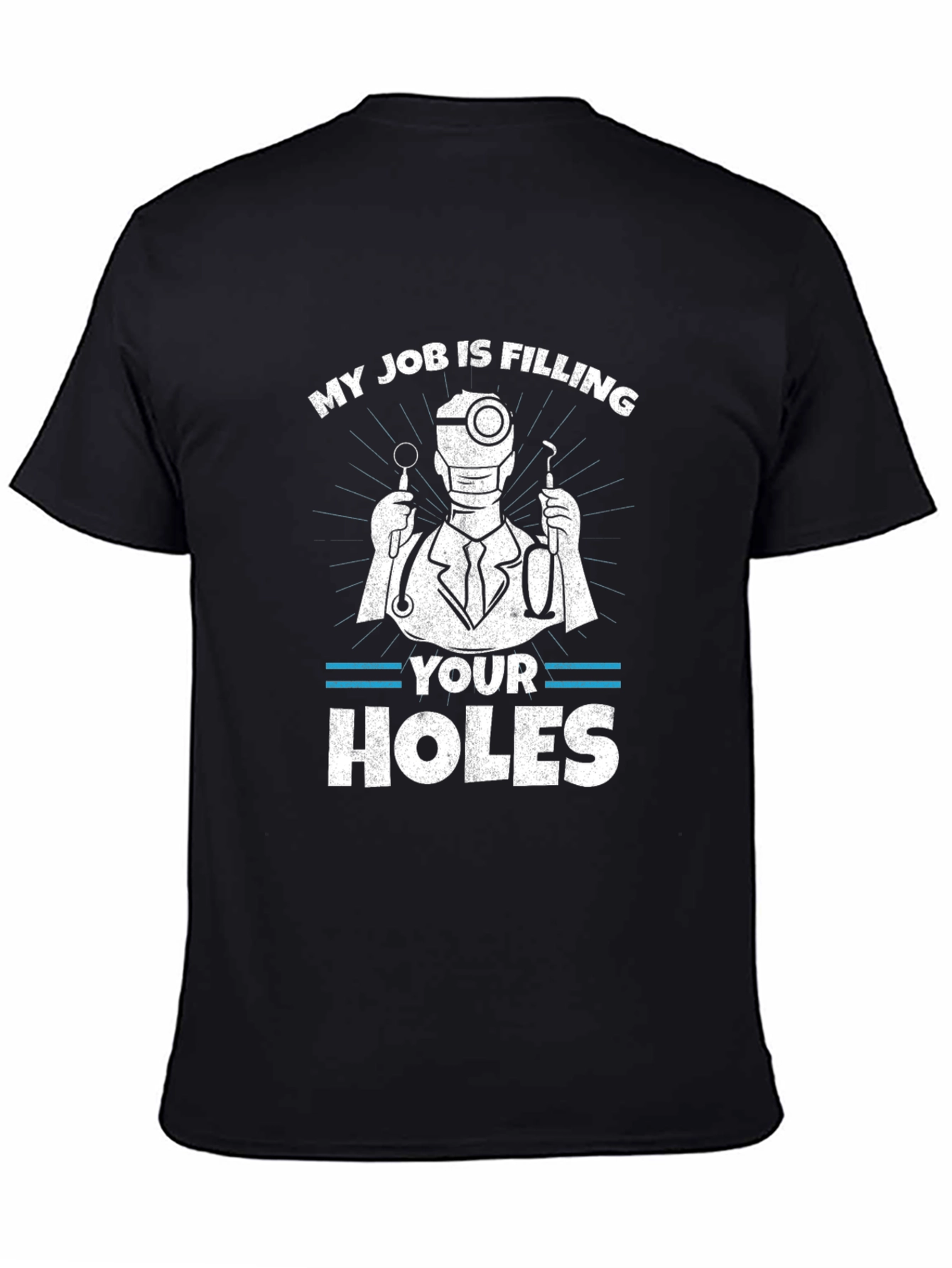 Black Funny Dentist T-Shirt: My Job Is Filling Your Holes view 4
