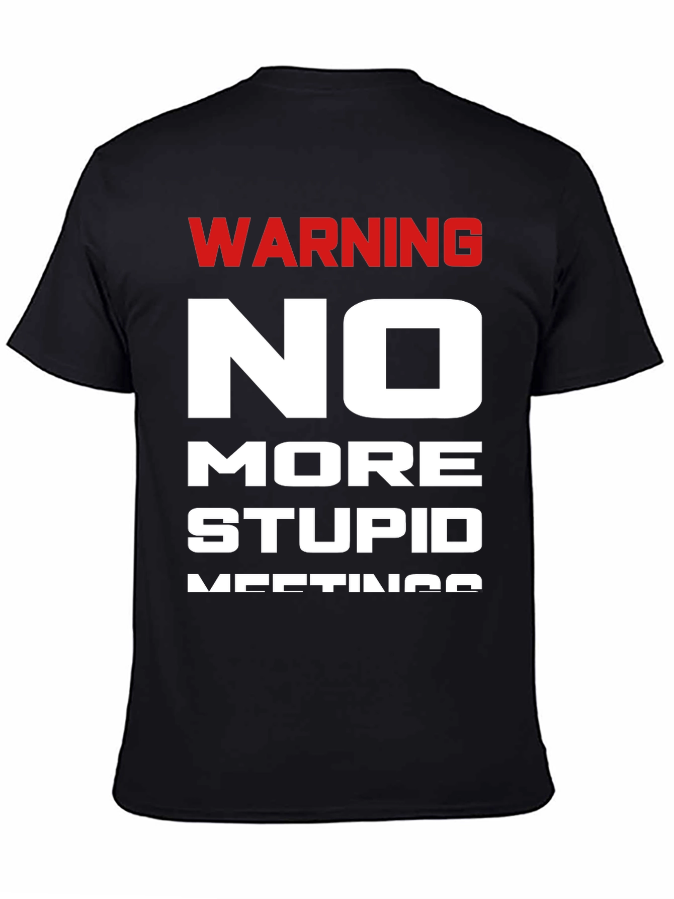 Black Warning No More Stupid Meetings T-Shirt view 4