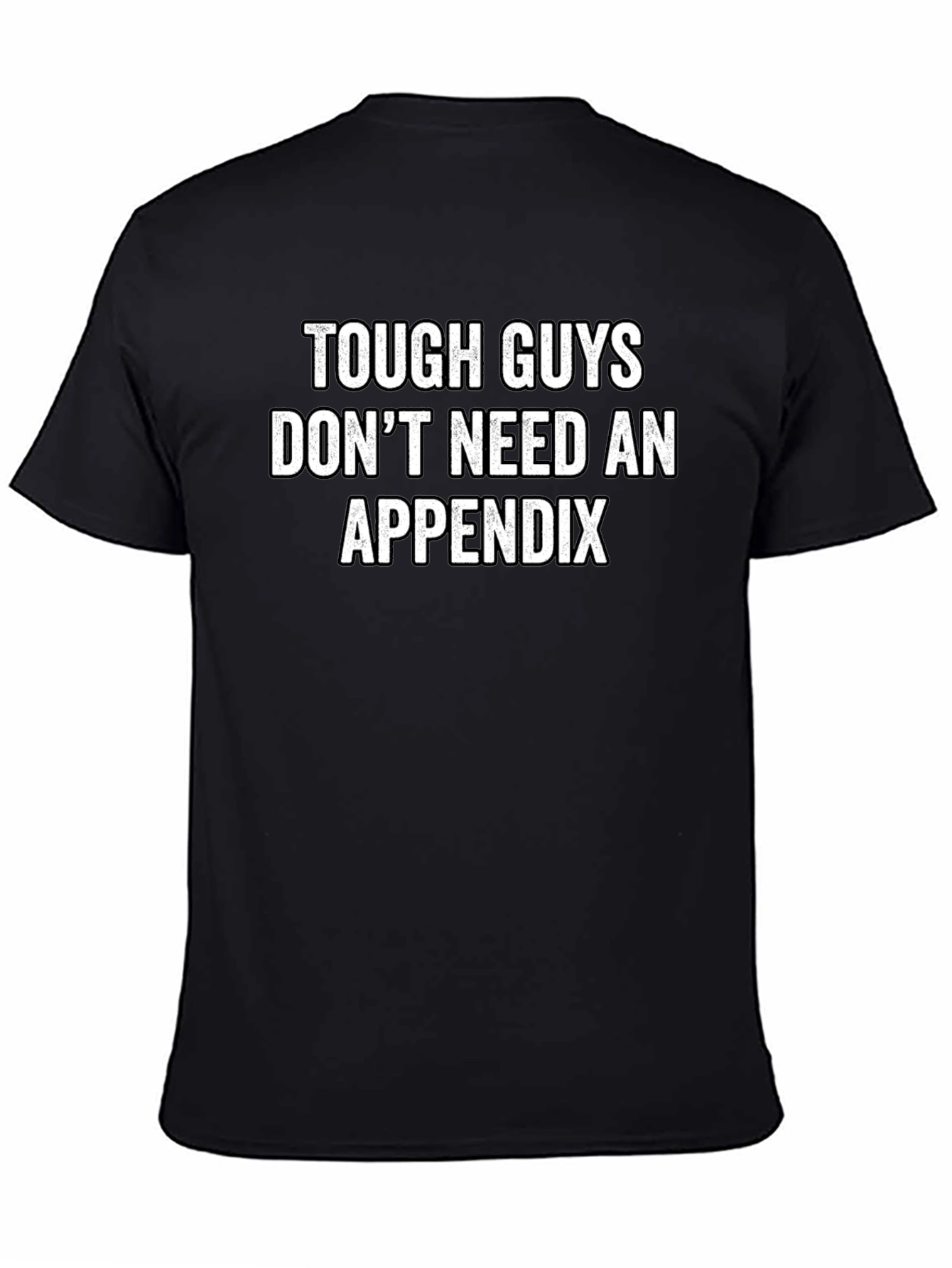 Black Tough Guys Don't Need An Appendix Funny Graphic T-Shirt view 4