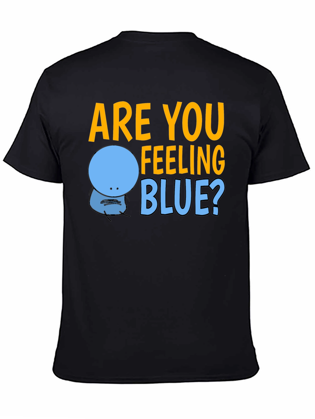 Black Are You Feeling Blue? Graphic T-Shirt view 4