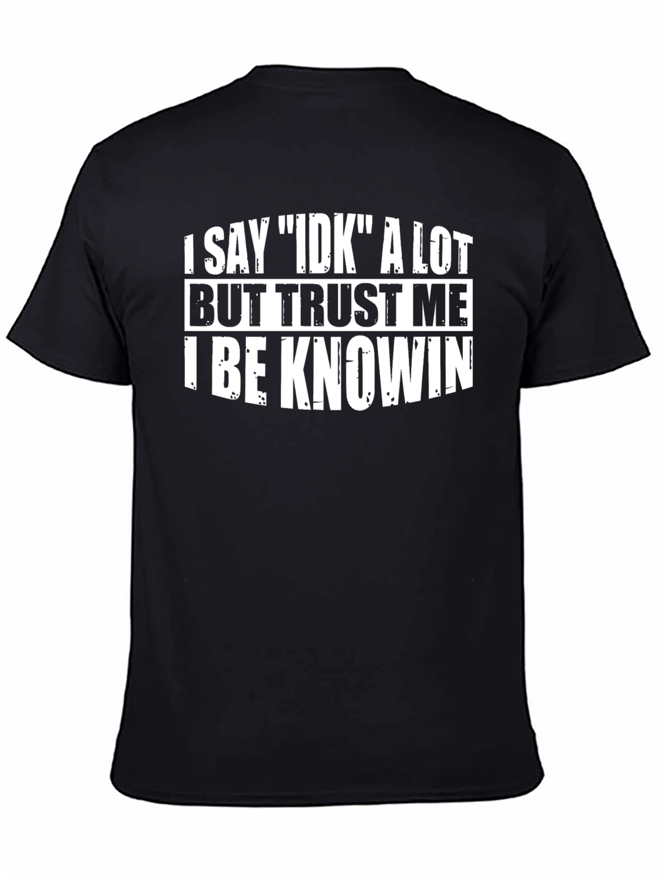 Black Funny IDK I Be Knowin Graphic T-Shirt view 4