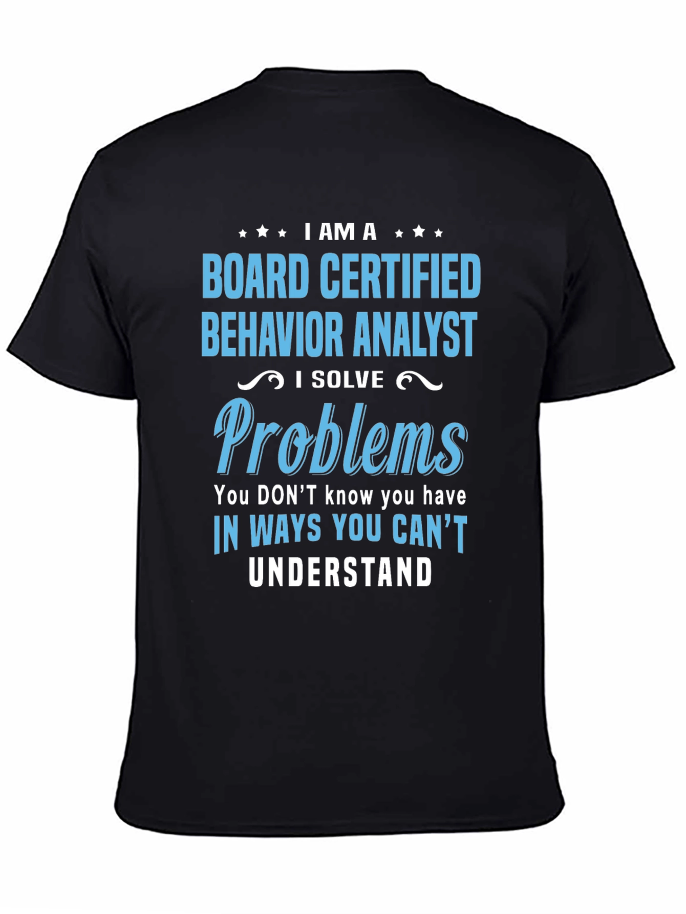 Black Behavior Analyst T-Shirt: I Solve Problems view 4