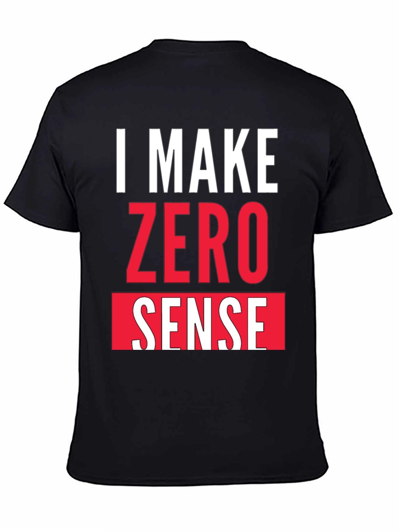 Black I Make Zero Sense Funny Graphic T-Shirt view 4