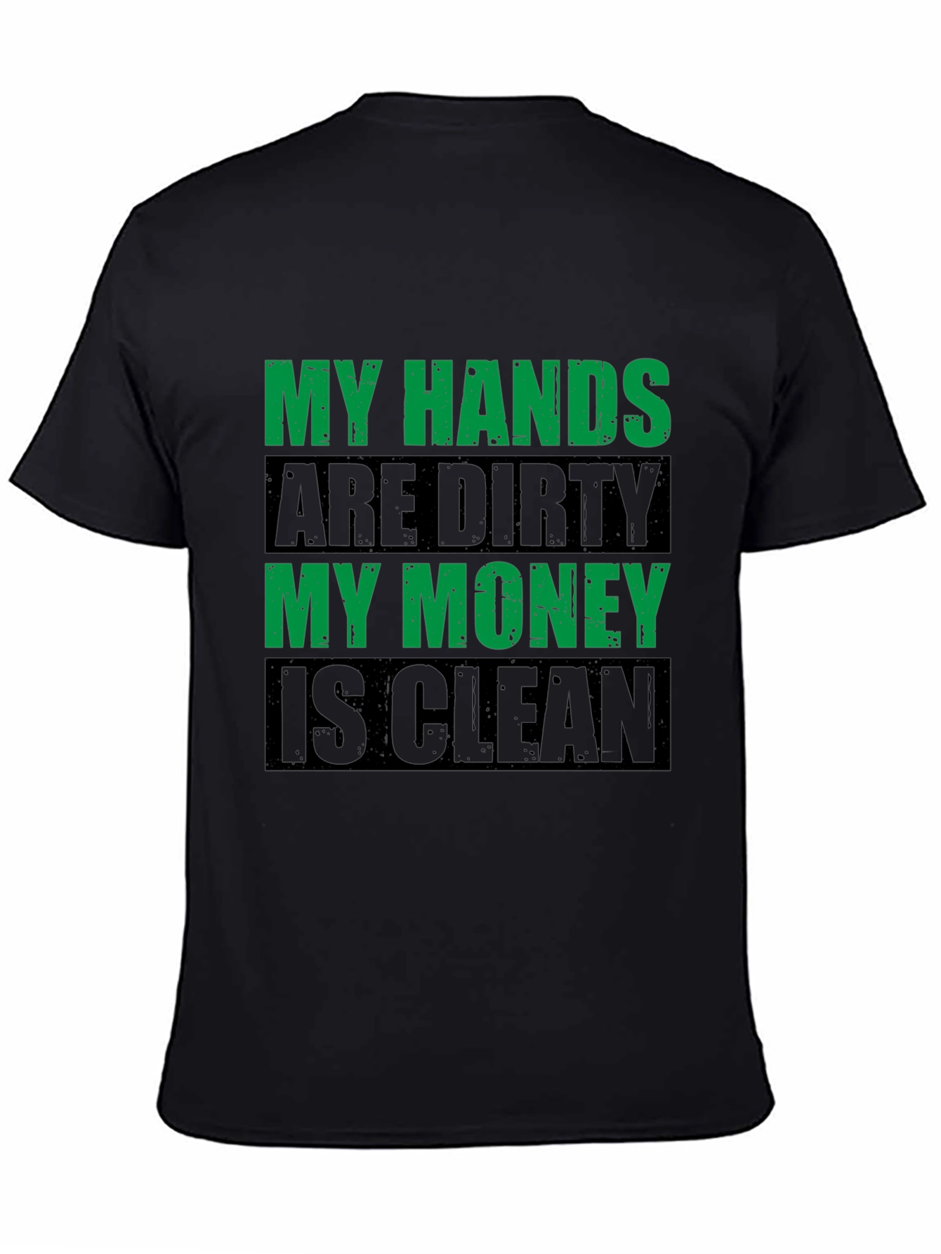 Black My Hands Are Dirty, My Money Is Clean Men's T-Shirt view 4