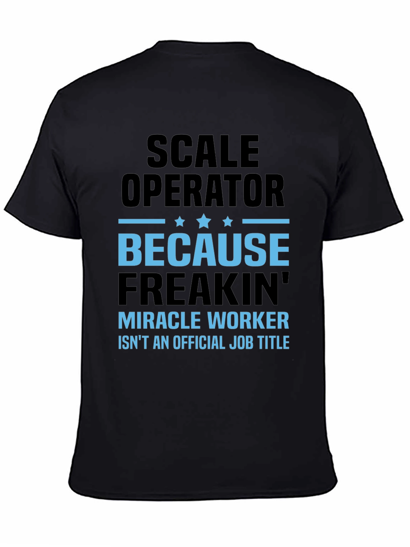 Black Scale Operator T-Shirt - Miracle Worker Humor view 4