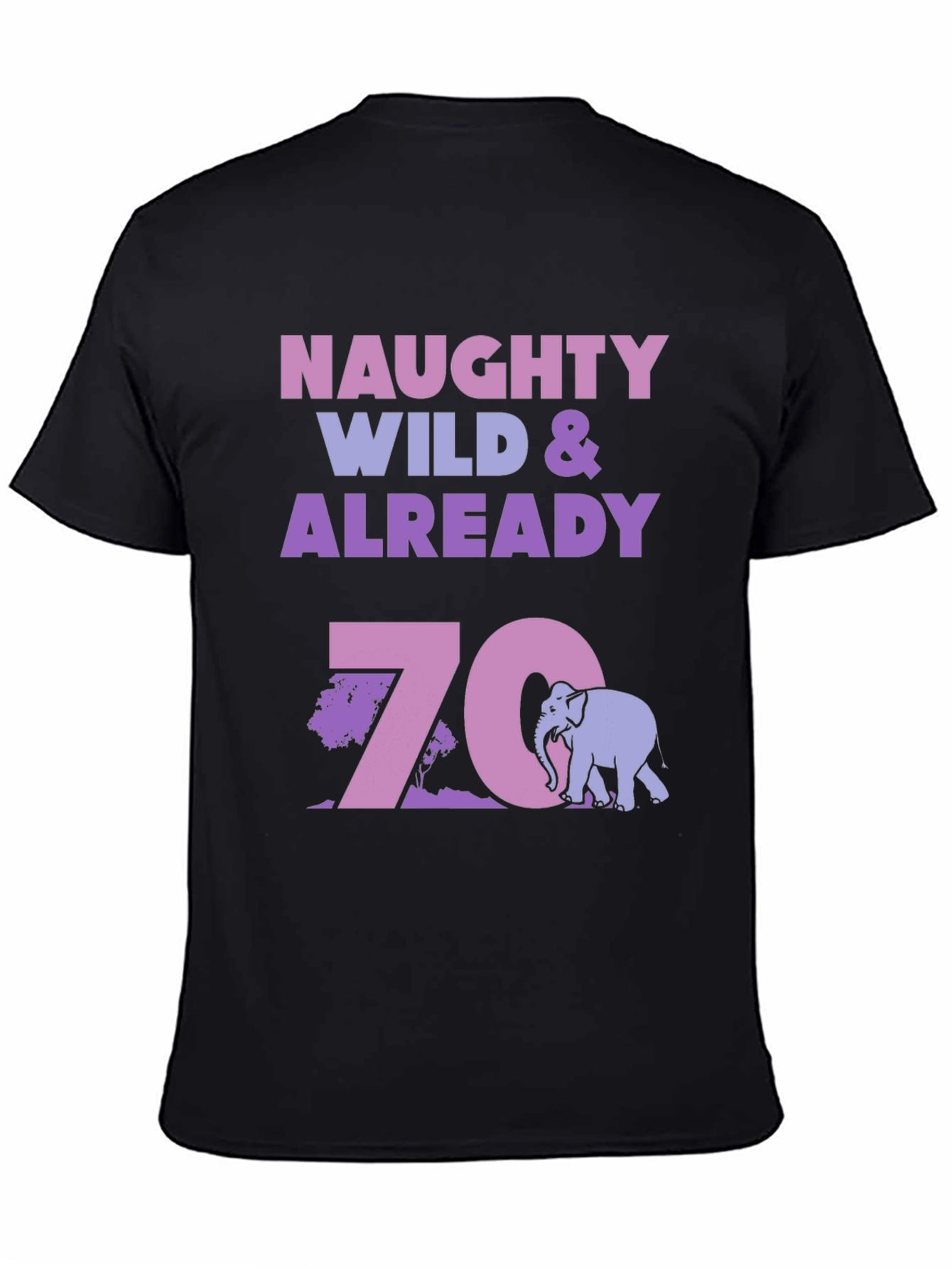 Black Naughty Wild & Already 70 Birthday T-Shirt view 4