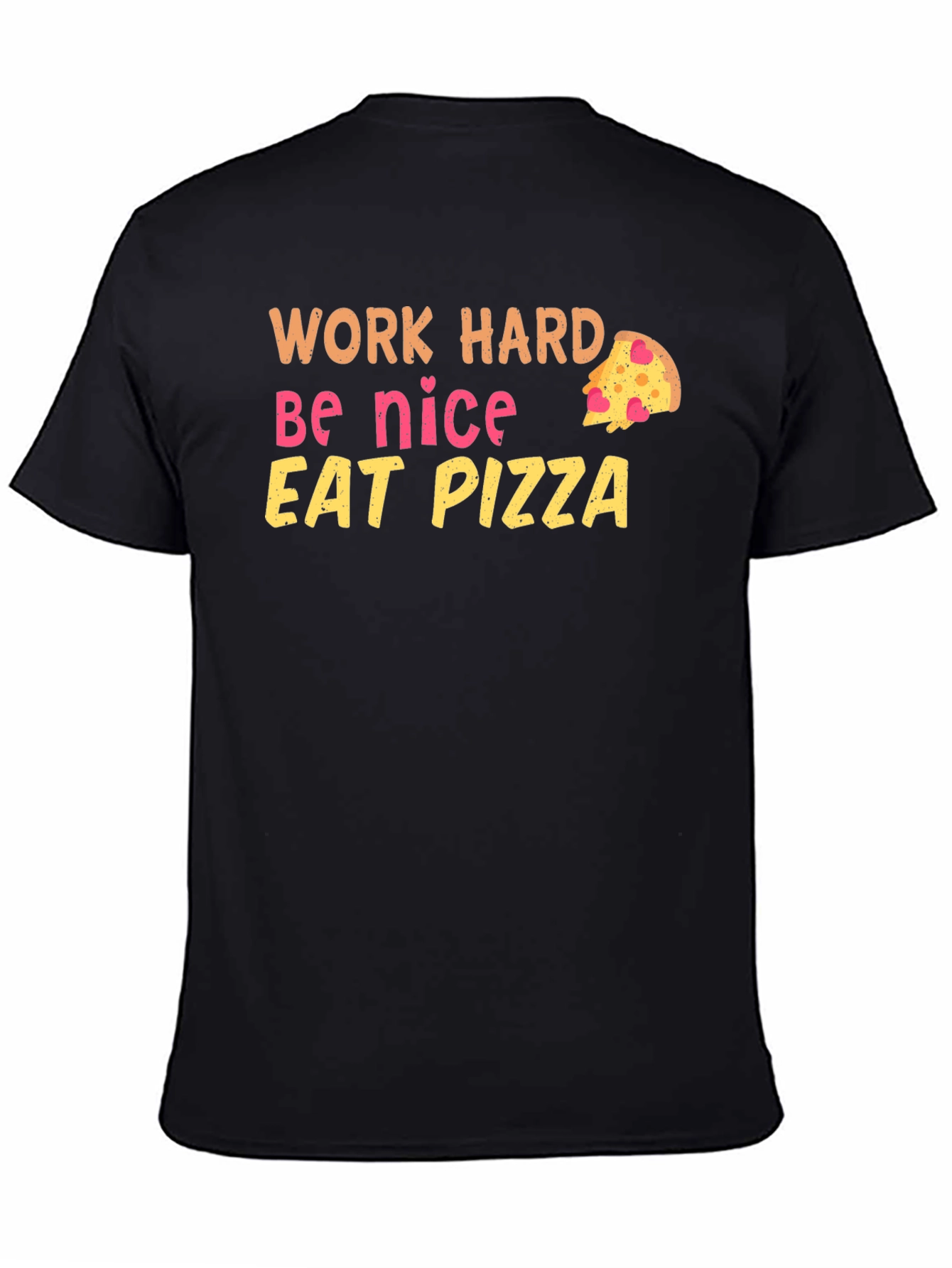 Black Work Hard Be Nice Eat Pizza Black T-Shirt view 4