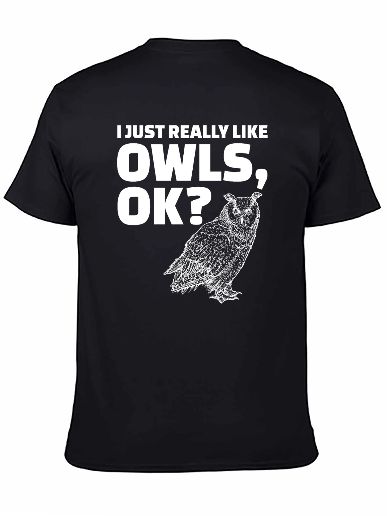 Black I Just Really Like Owls OK? T-Shirt view 4
