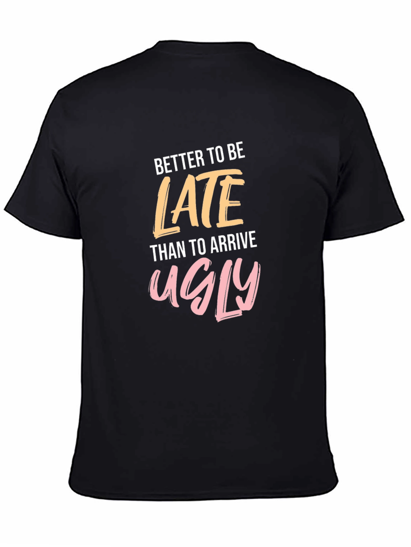 Black Funny Slogan T-Shirt - Better Late Than Ugly view 4