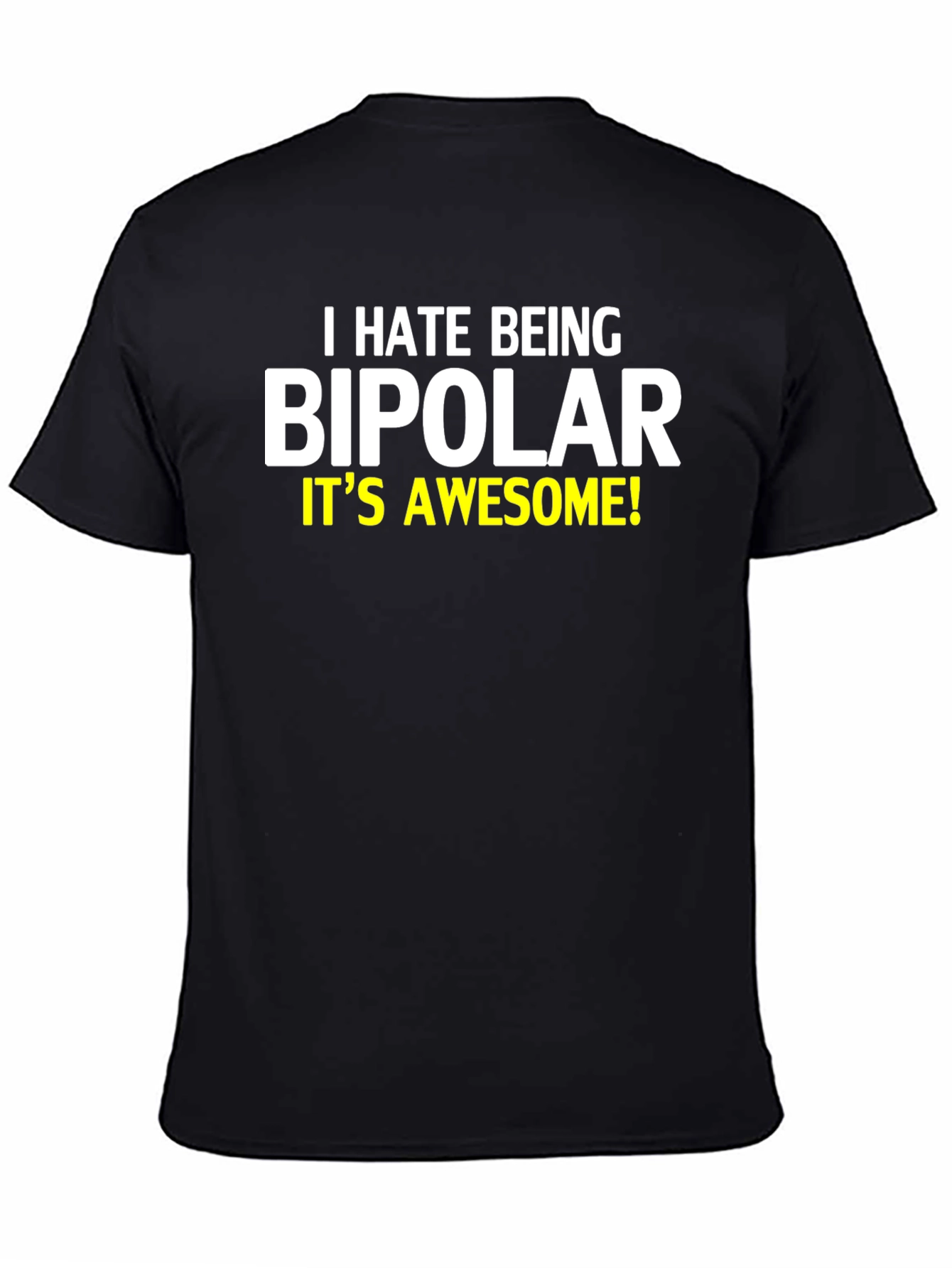 Black I Hate Being Bipolar T-Shirt view 4