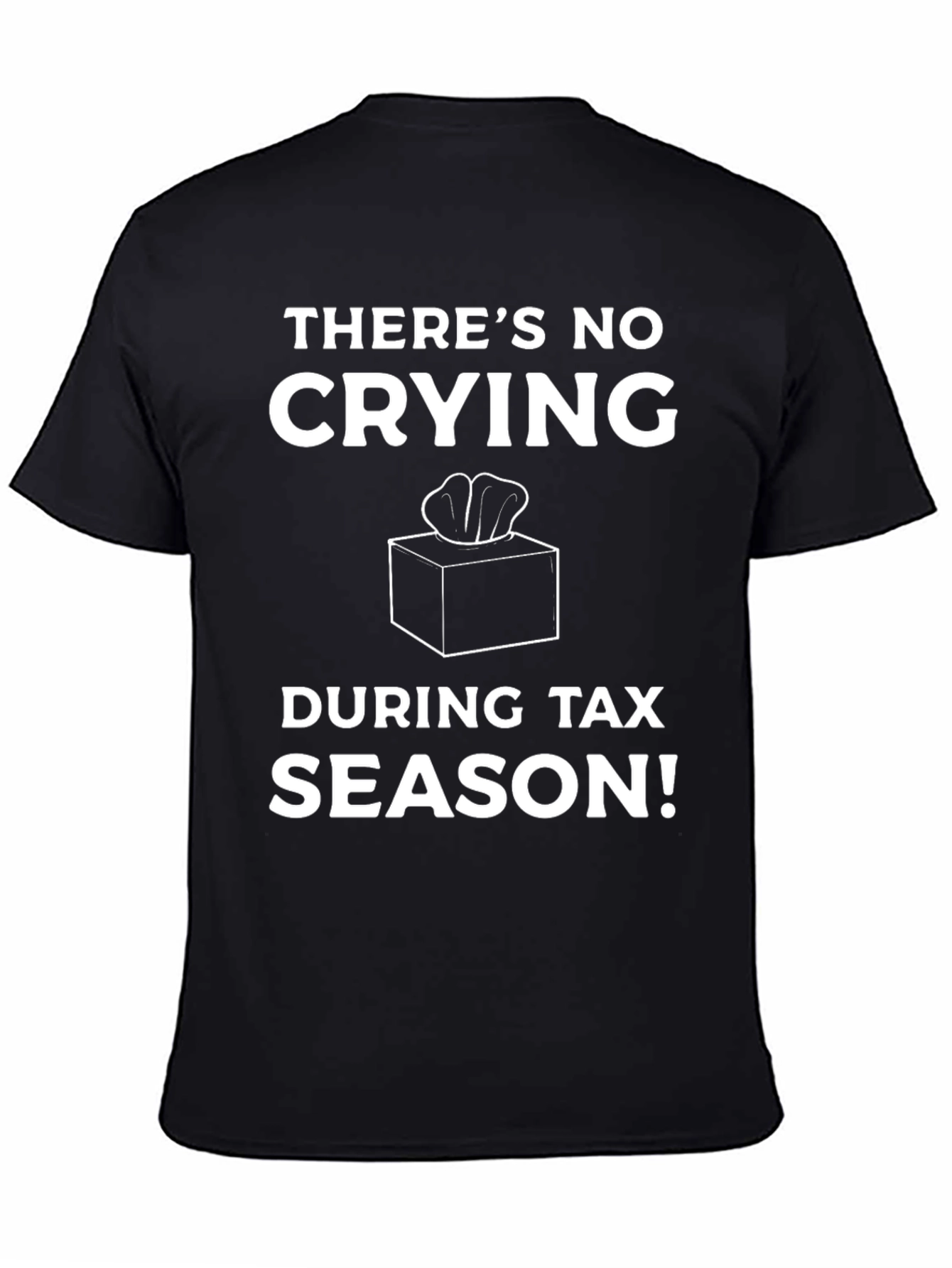 Black Funny Tax Season T-Shirt - No Crying! view 4