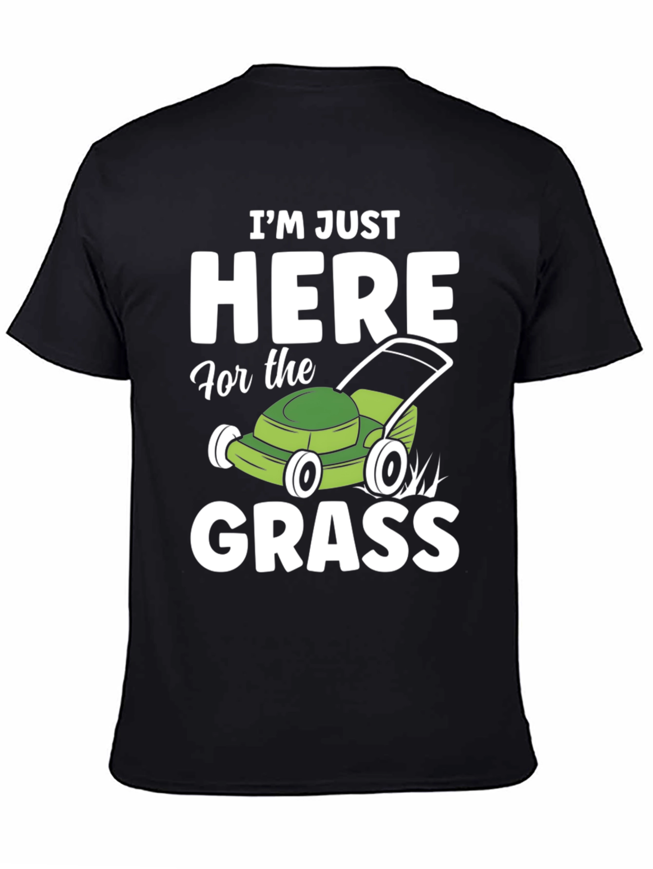 Black Funny "Here for the Grass" Lawn Mowing T-Shirt view 4