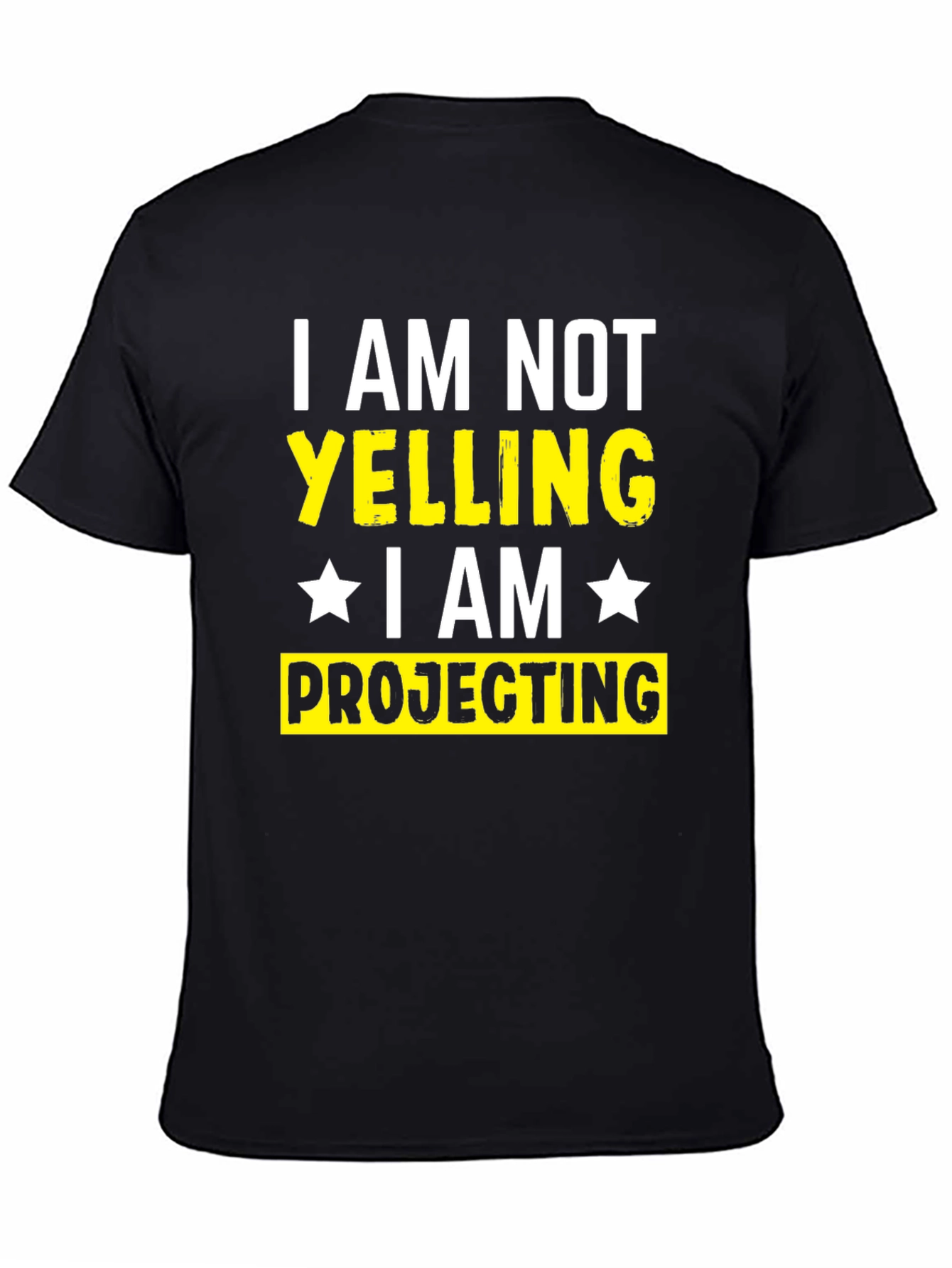 Black I am Not Yelling, I am Projecting T-Shirt view 4
