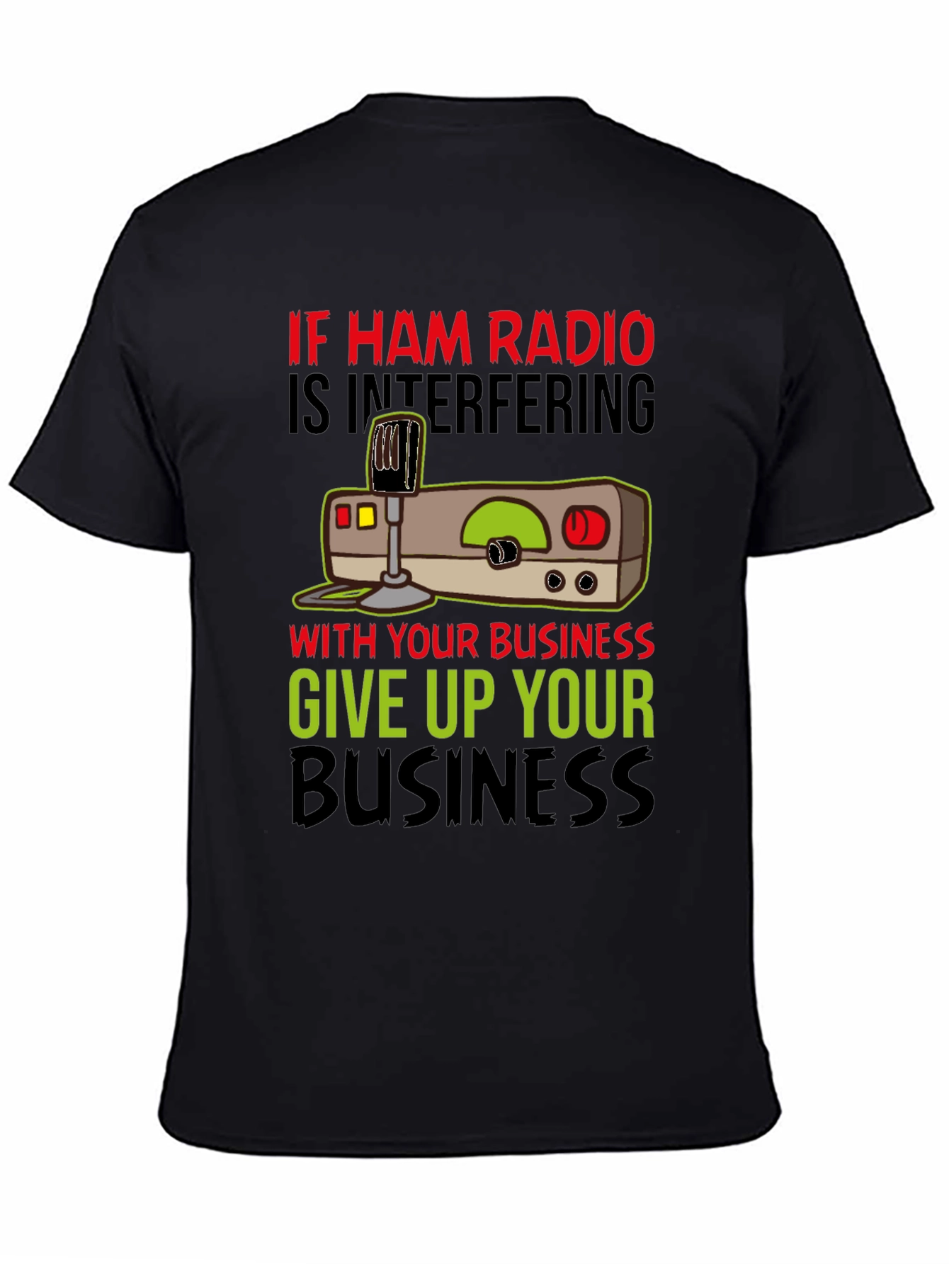 Black Ham Radio T-Shirt - Give Up Your Business view 4