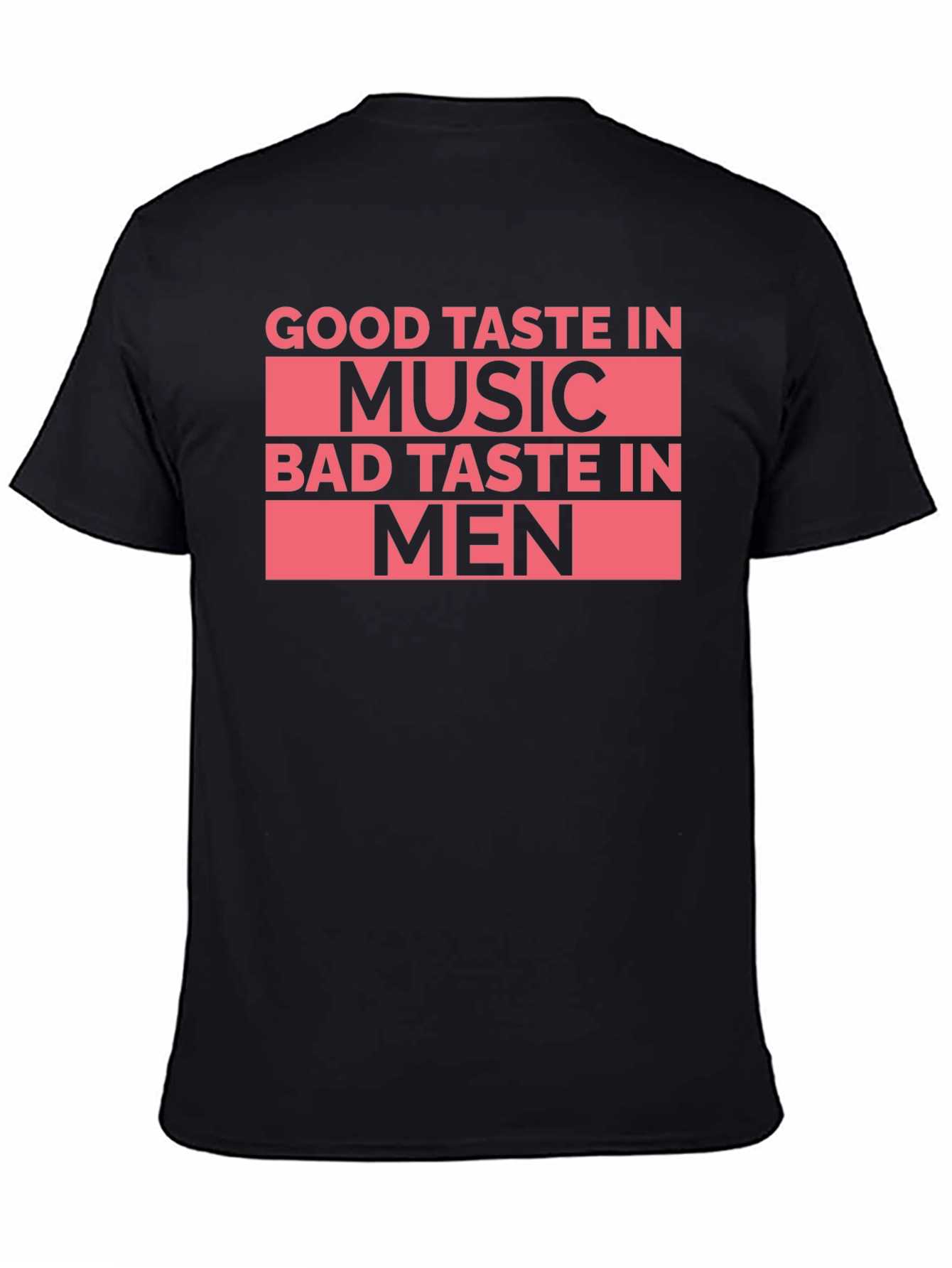 Black Good Taste In Music Bad Taste In Men T-Shirt view 4