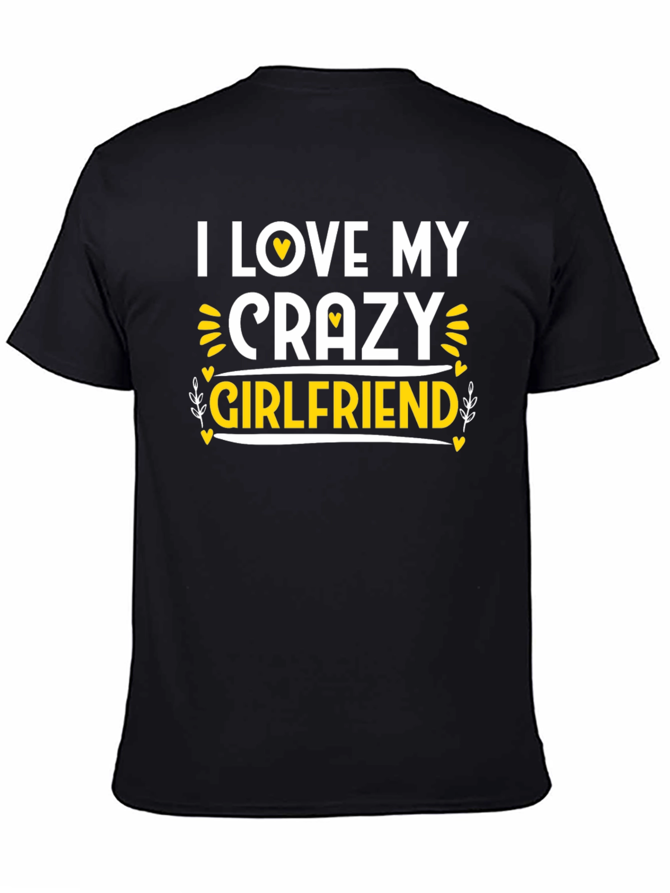Black I Love My Crazy Girlfriend Black T-Shirt view 4