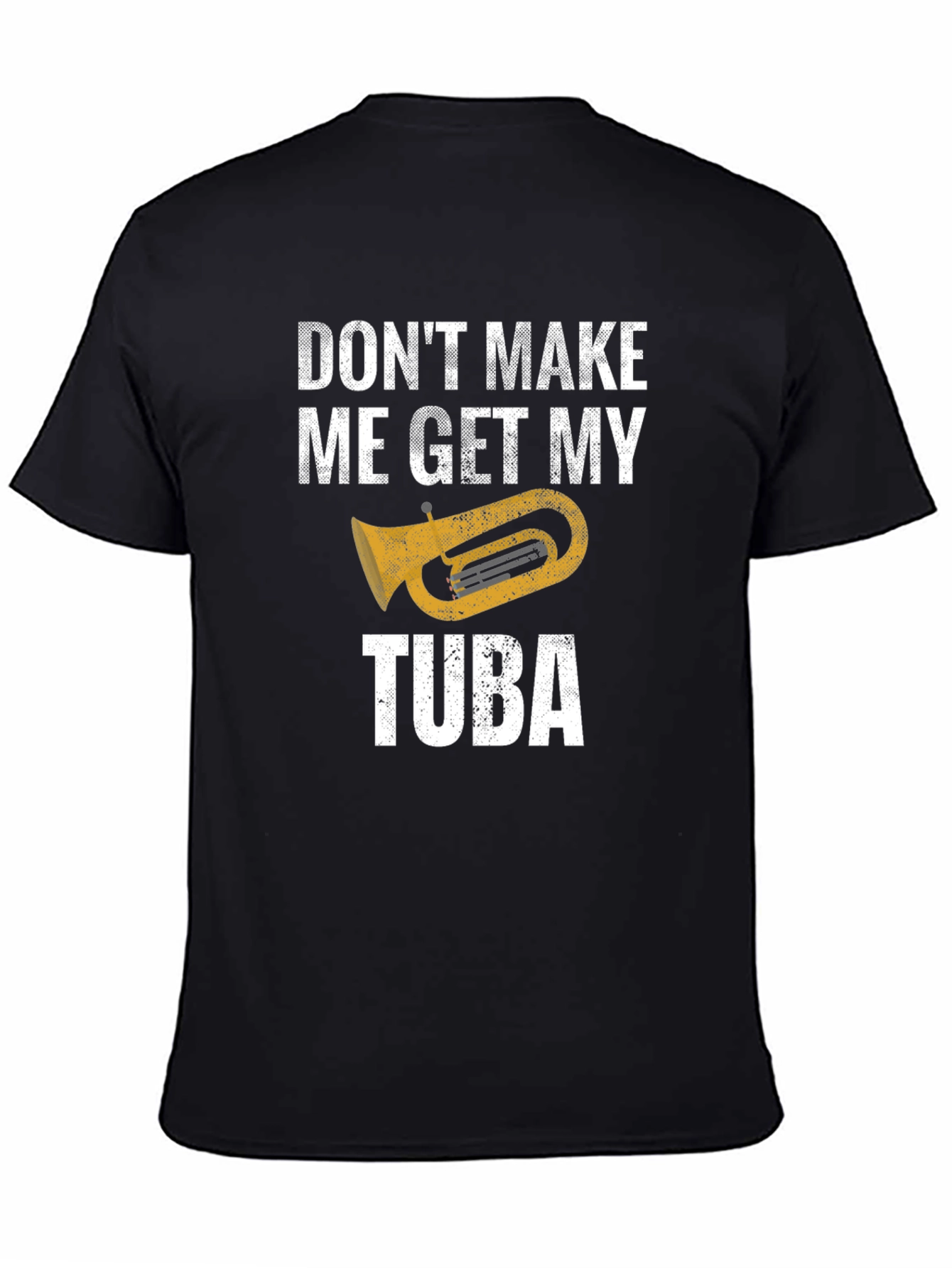 Black Don't Make Me Get My Tuba - Funny Music T-Shirt view 4