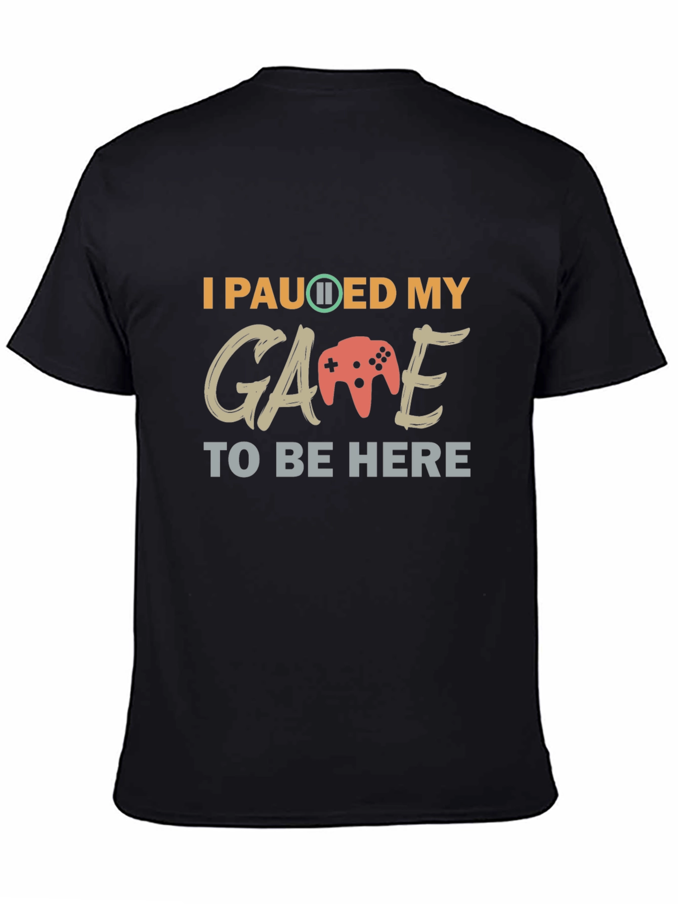 Black I Paused My Game T-Shirt - Gamer Apparel view 4