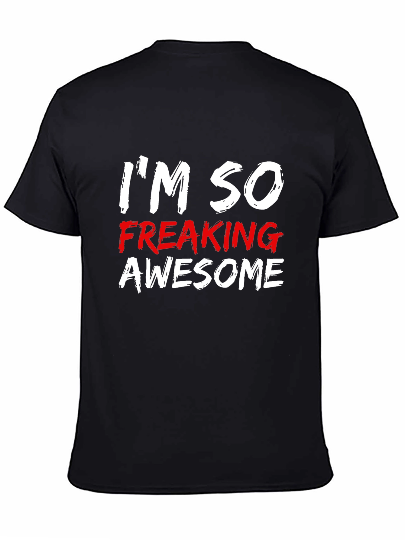 Black I'm So Freaking Awesome Men's Black T-Shirt view 4