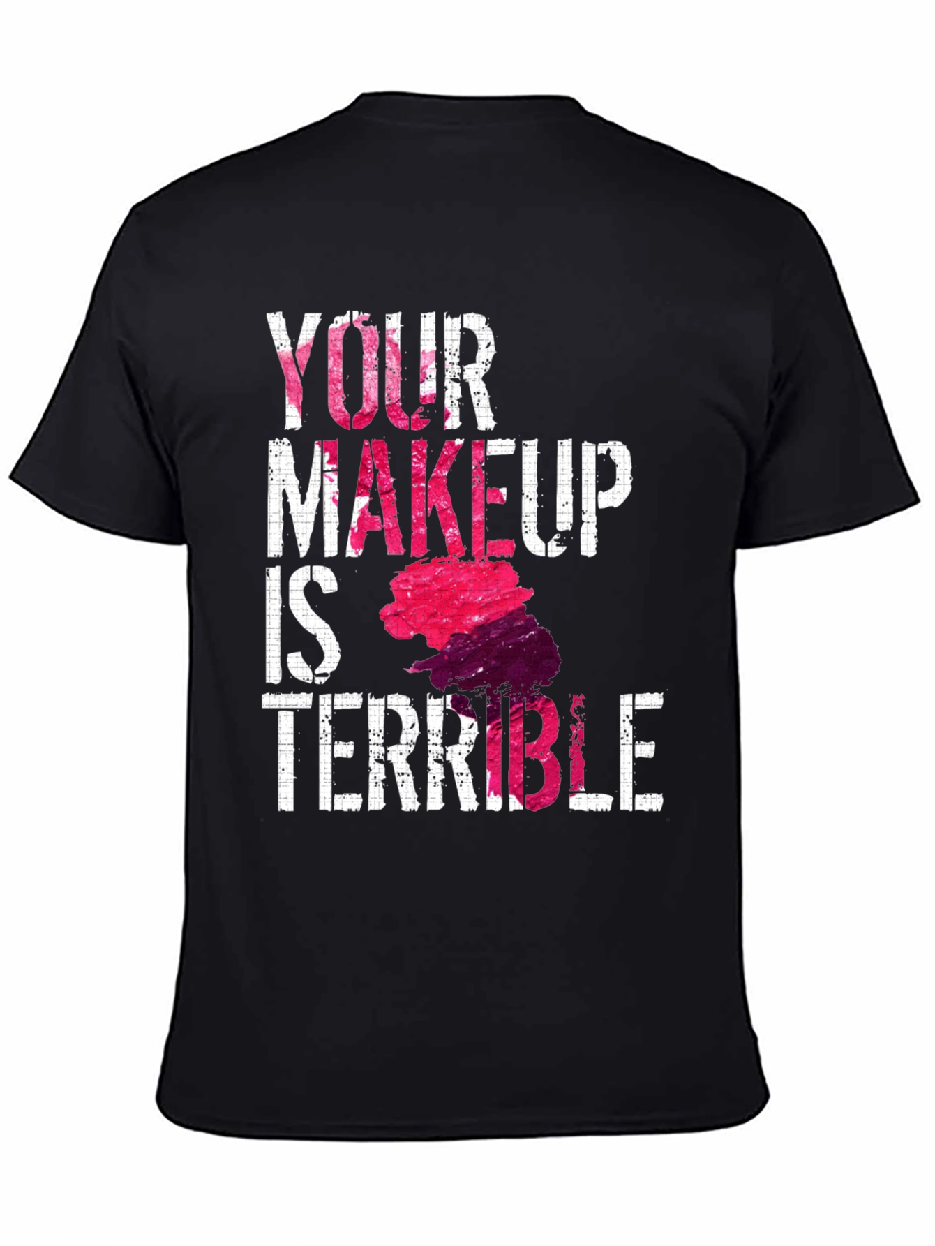 Black Funny Makeup T-Shirt - Your Makeup Is Terrible view 4
