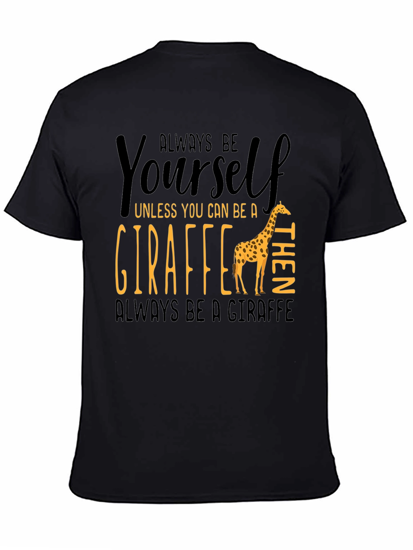Black Always Be Yourself Giraffe T-Shirt view 4