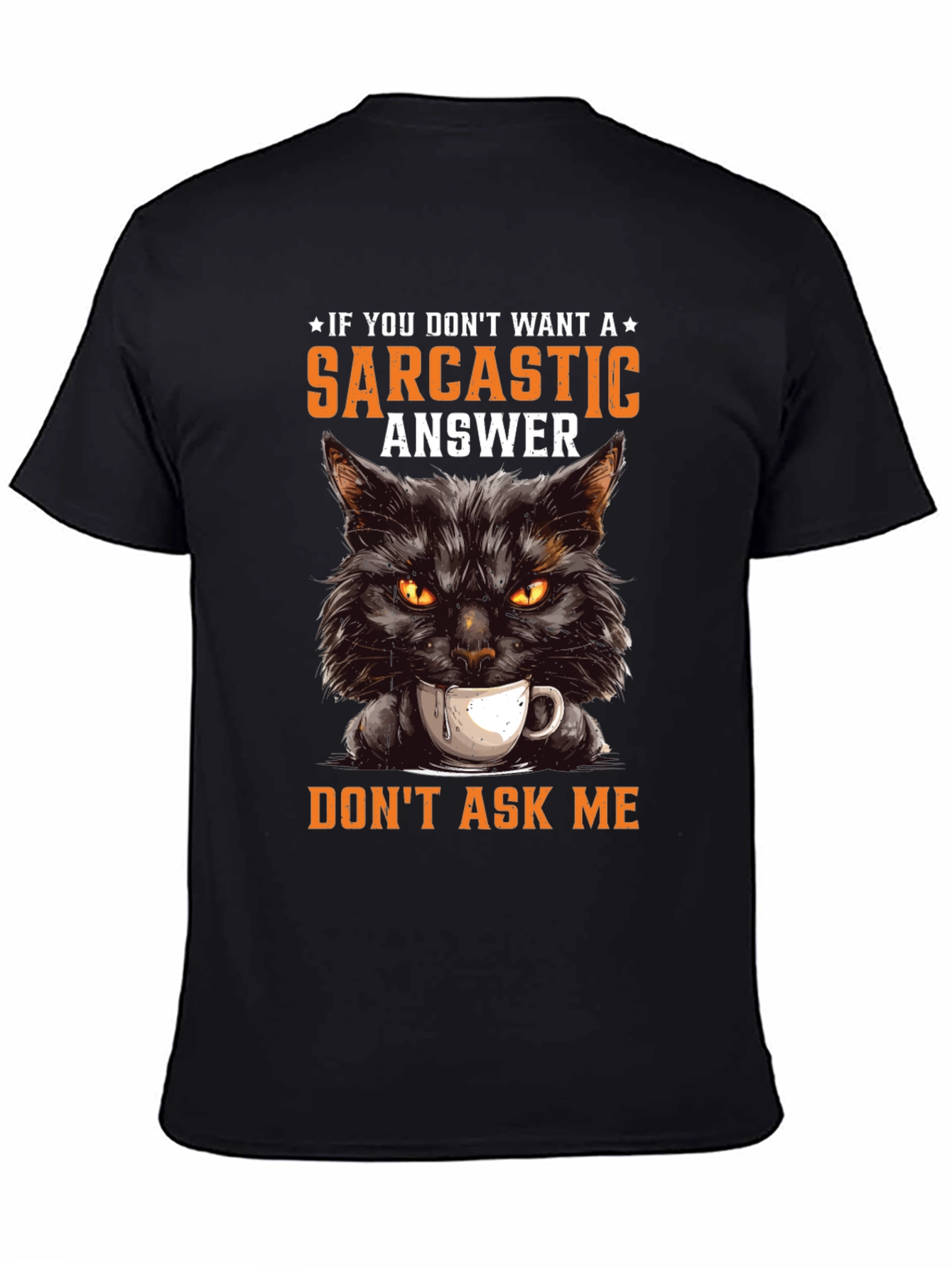 Black Sarcastic Cat T-Shirt - If You Don't Want A Sarcastic Answer view 4